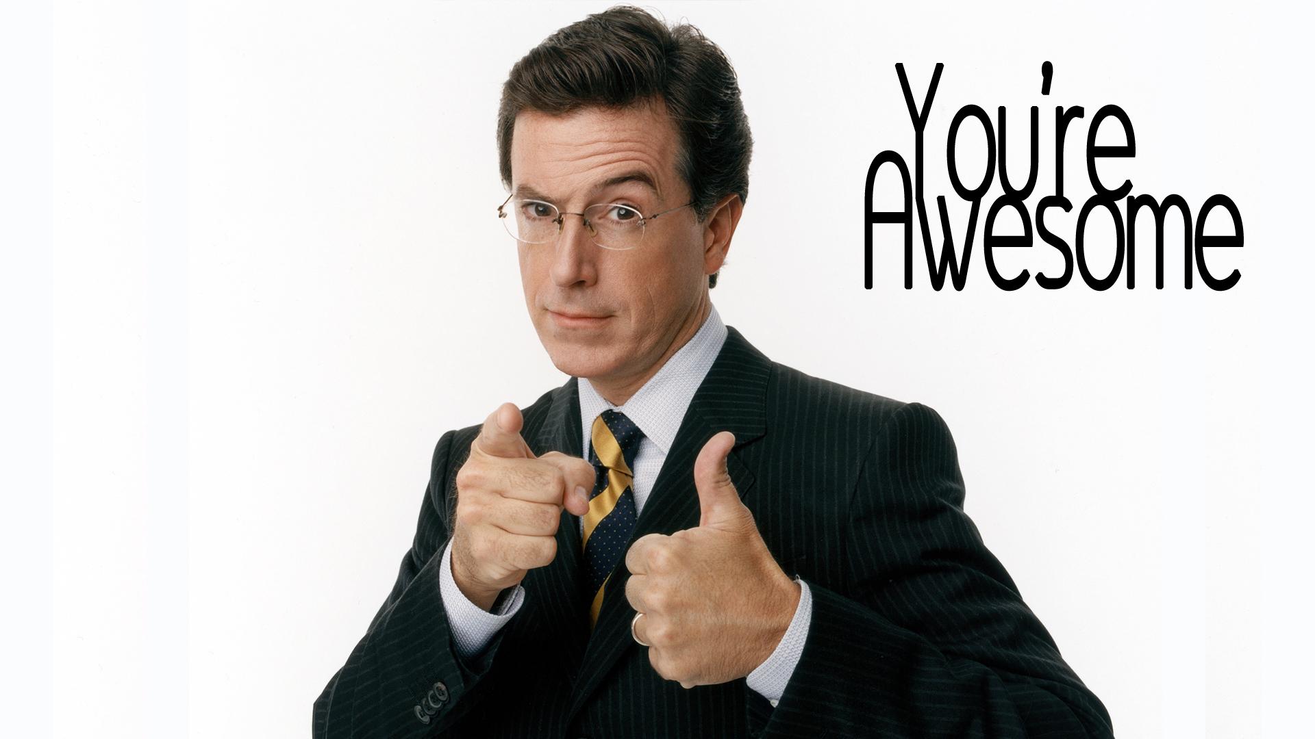 Stephen Colbert You Are Awesome HD Wallpapers