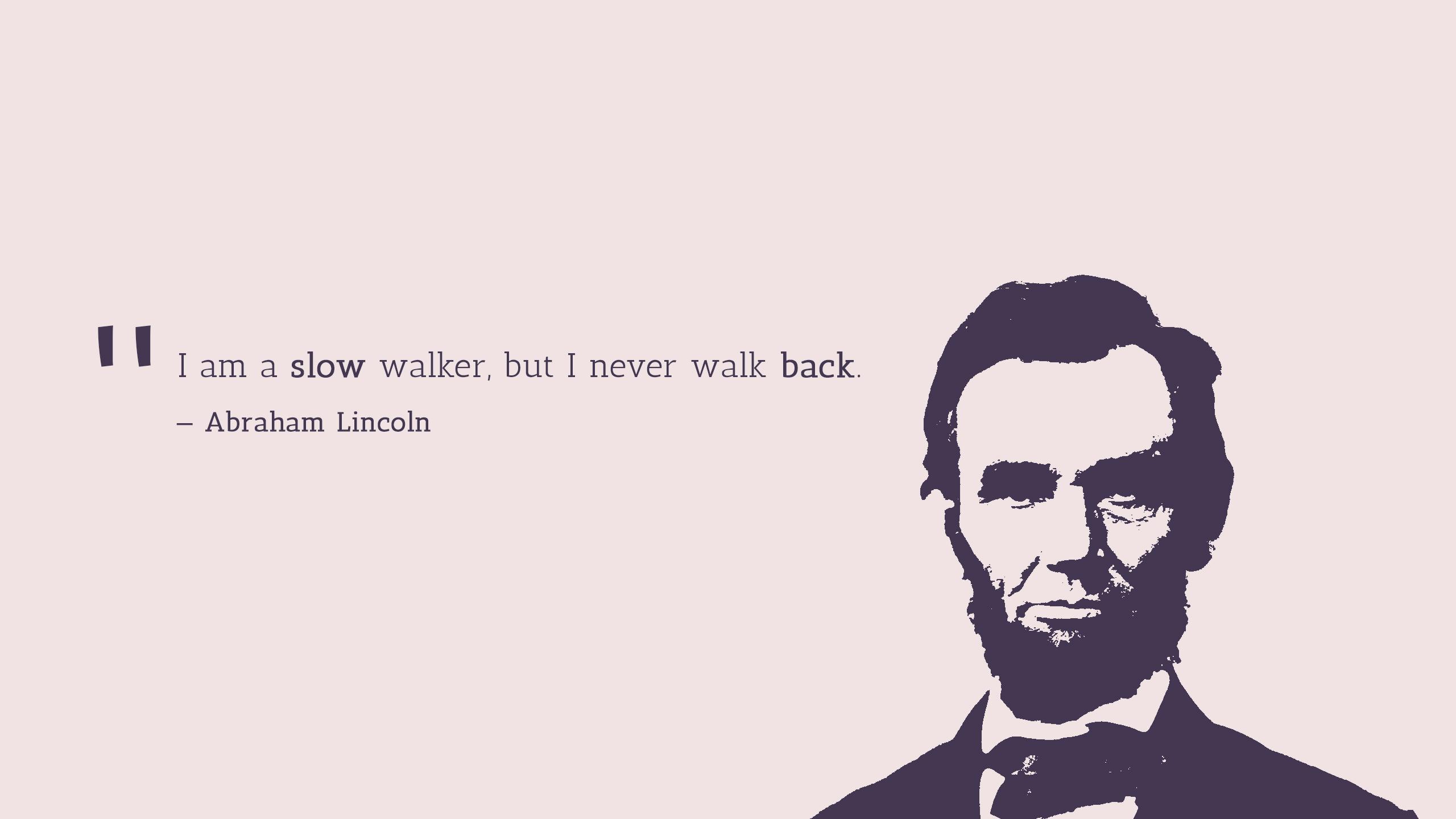 Wallpapers Slow walker, Never walk back, Abraham Lincoln, Popular