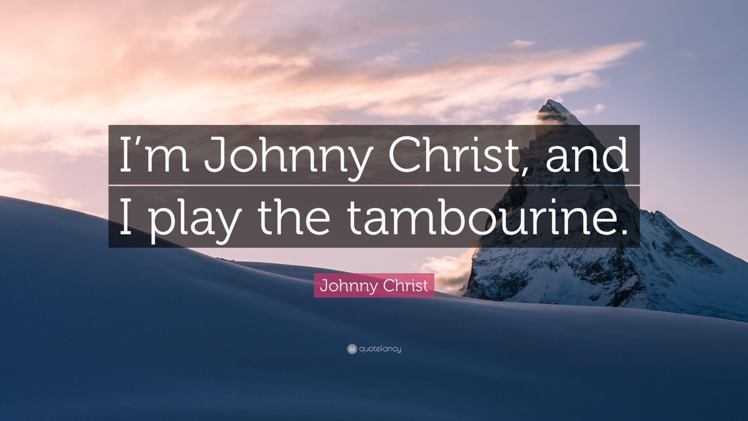 Johnny Christ Quote: “I’m Johnny Christ, and I play the tambourine