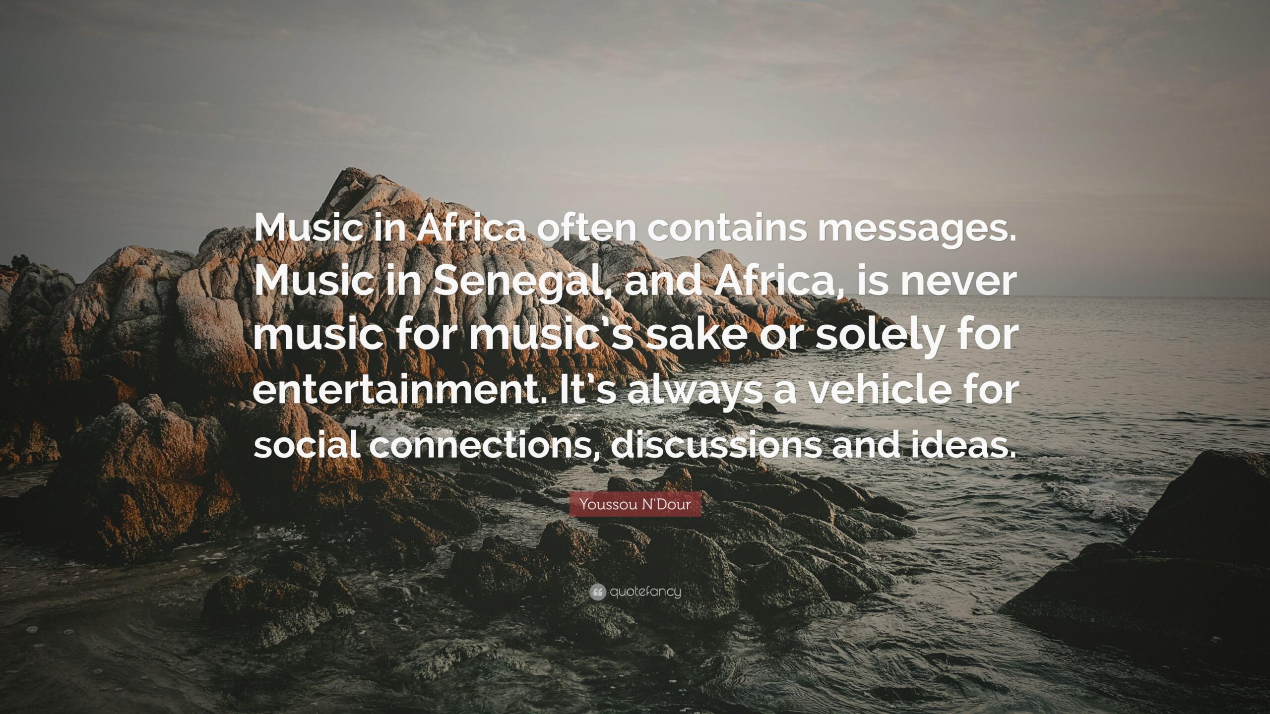 Youssou N’Dour Quote: “Music in Africa often contains messages