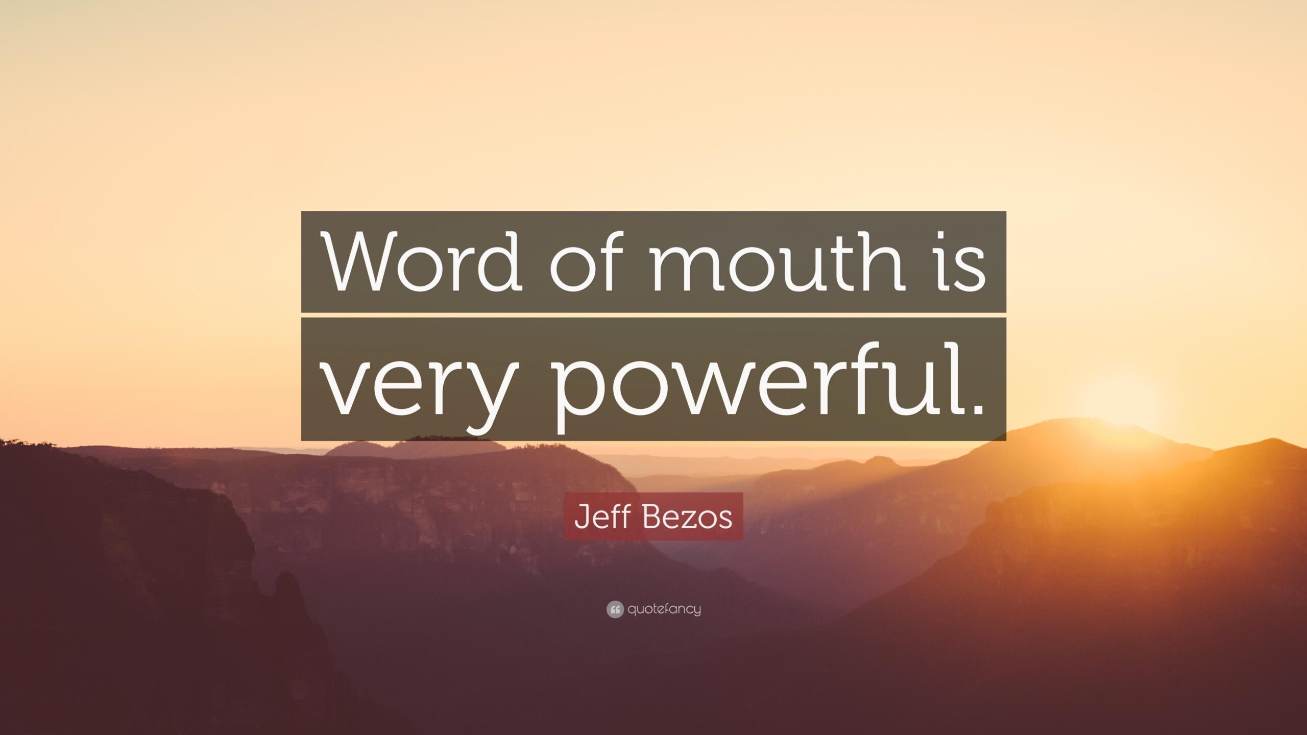 Jeff Bezos Quote: “Word of mouth is very powerful.”