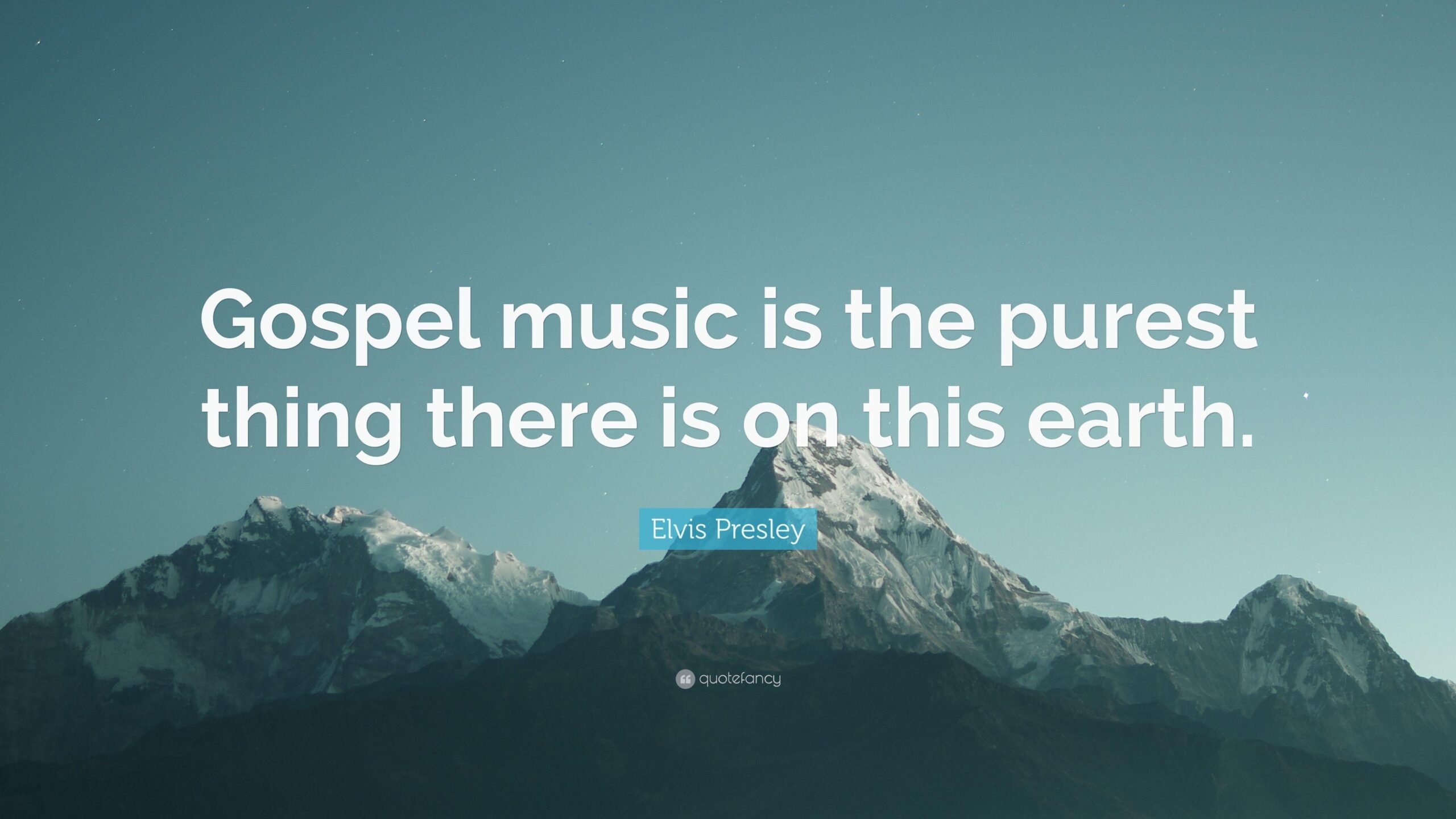 Elvis Presley Quote: “Gospel music is the purest thing there is on