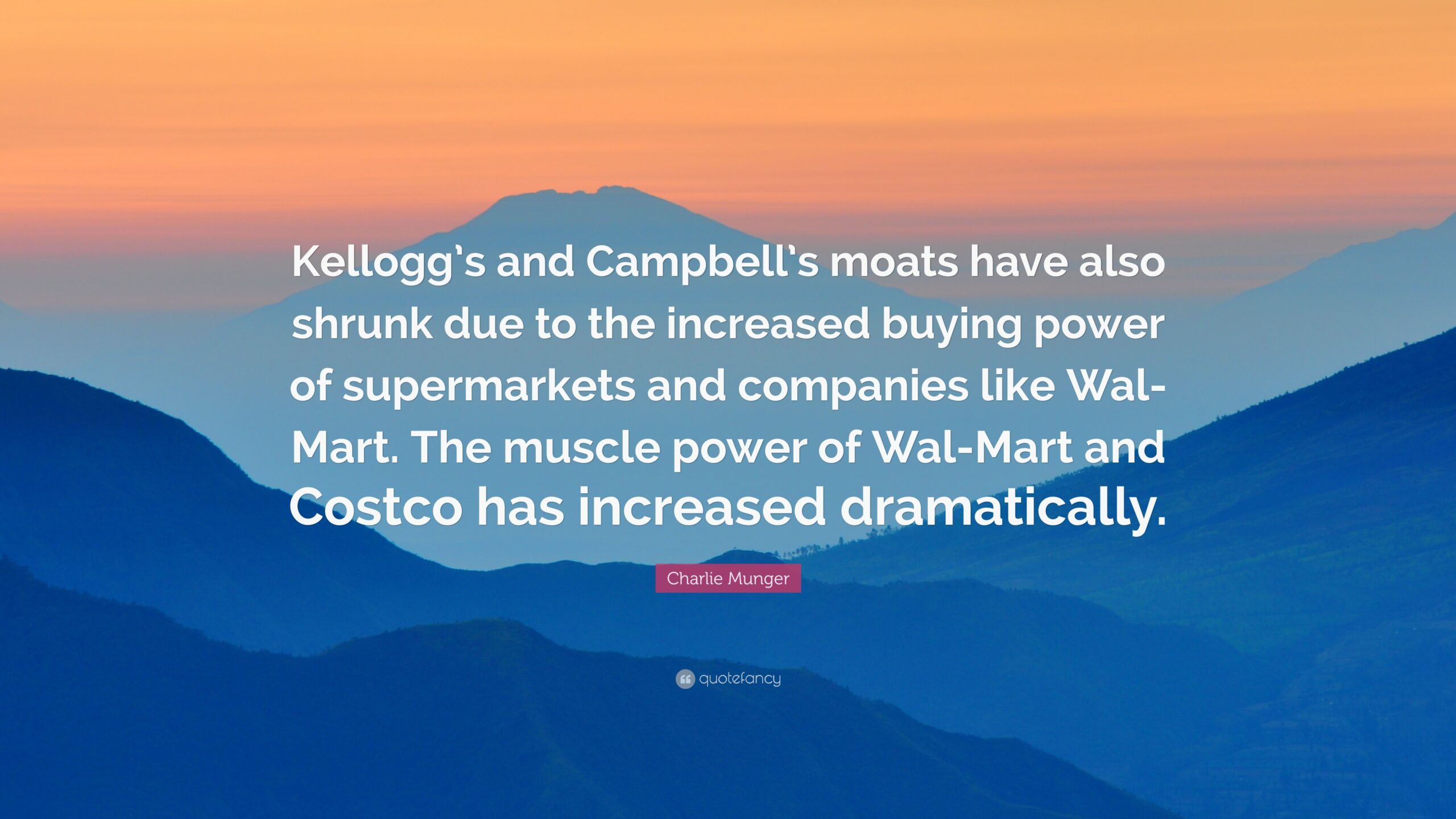 Charlie Munger Quote: “Kellogg’s and Campbell’s moats have also