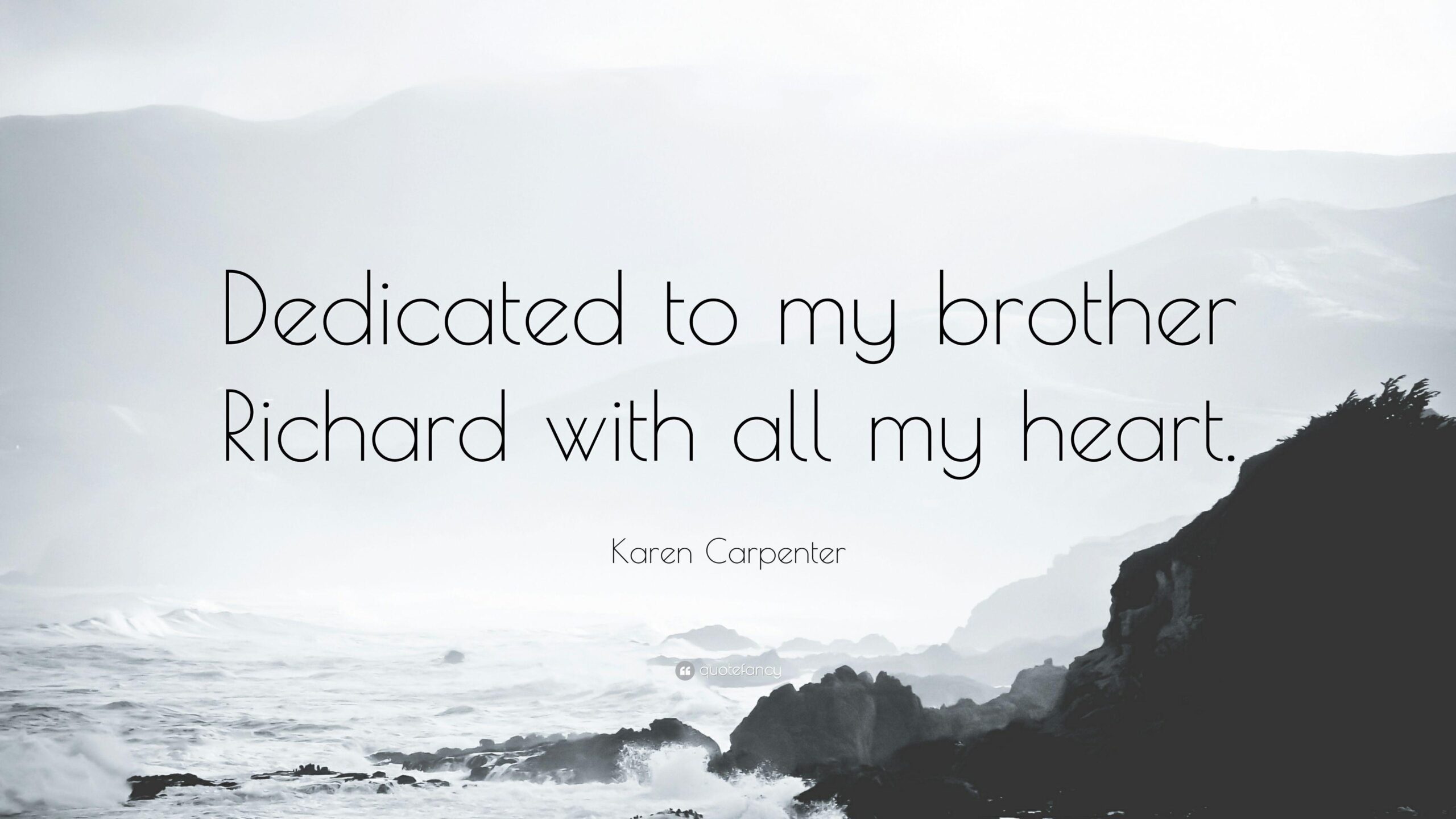 Karen Carpenter Quote: “Dedicated to my brother Richard with all my