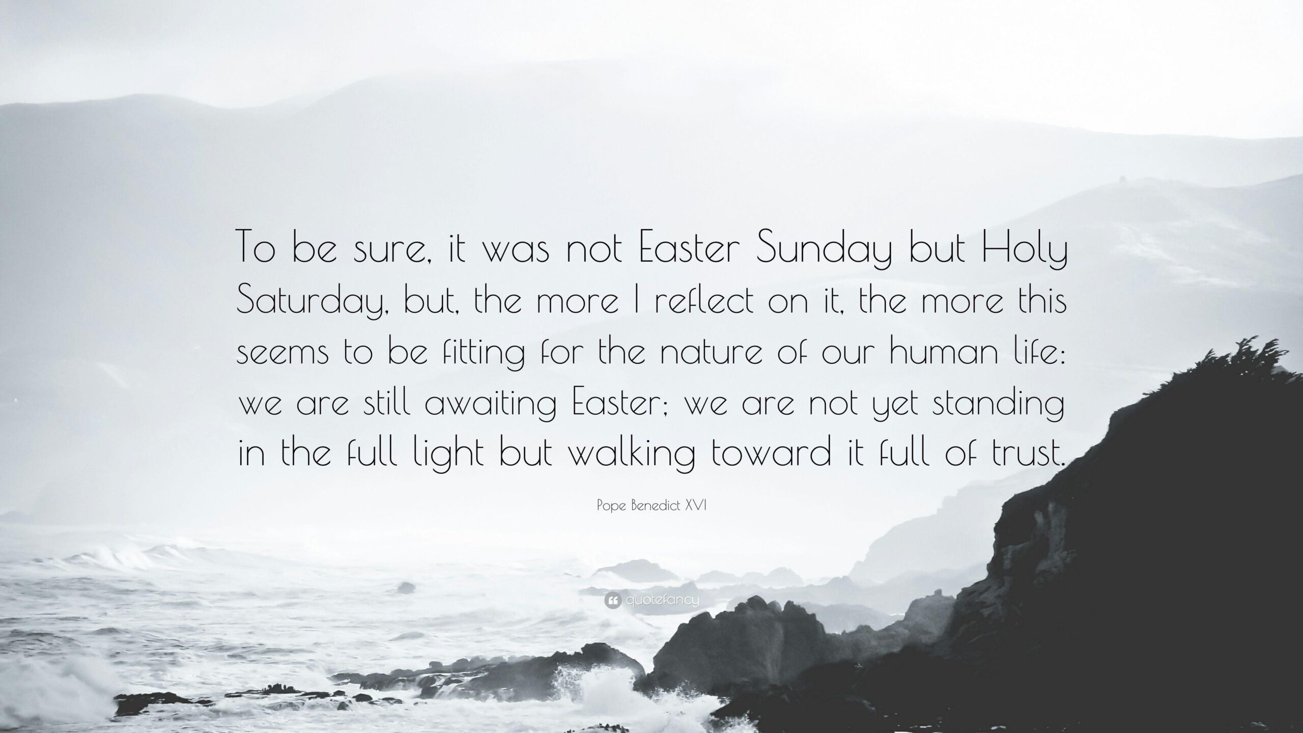 Pope Benedict XVI Quote: “To be sure, it was not Easter Sunday but