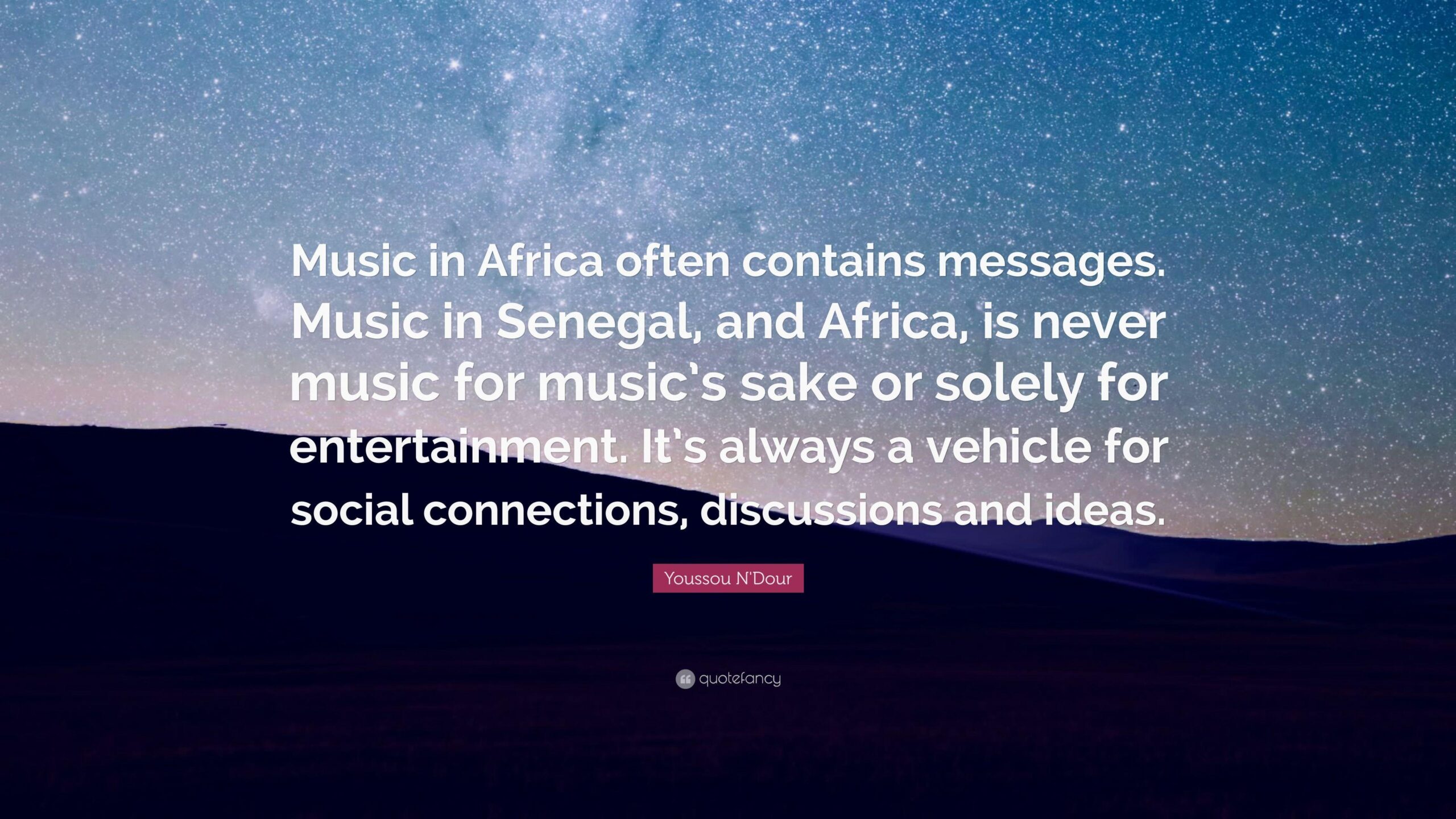 Youssou N’Dour Quote: “Music in Africa often contains messages