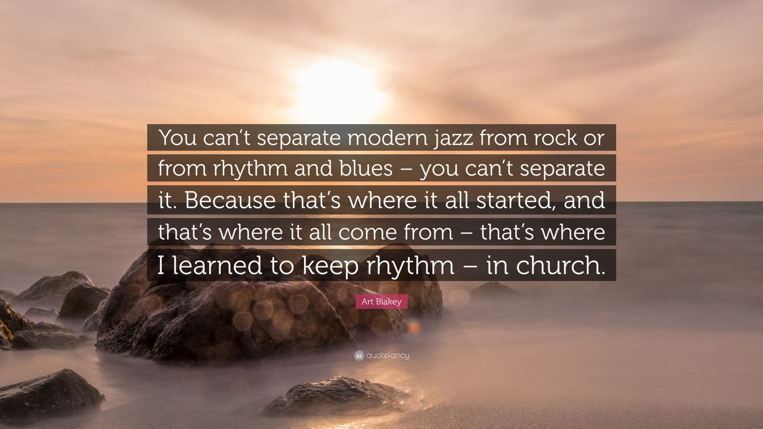 Art Blakey Quote: “You can’t separate modern jazz from rock or from