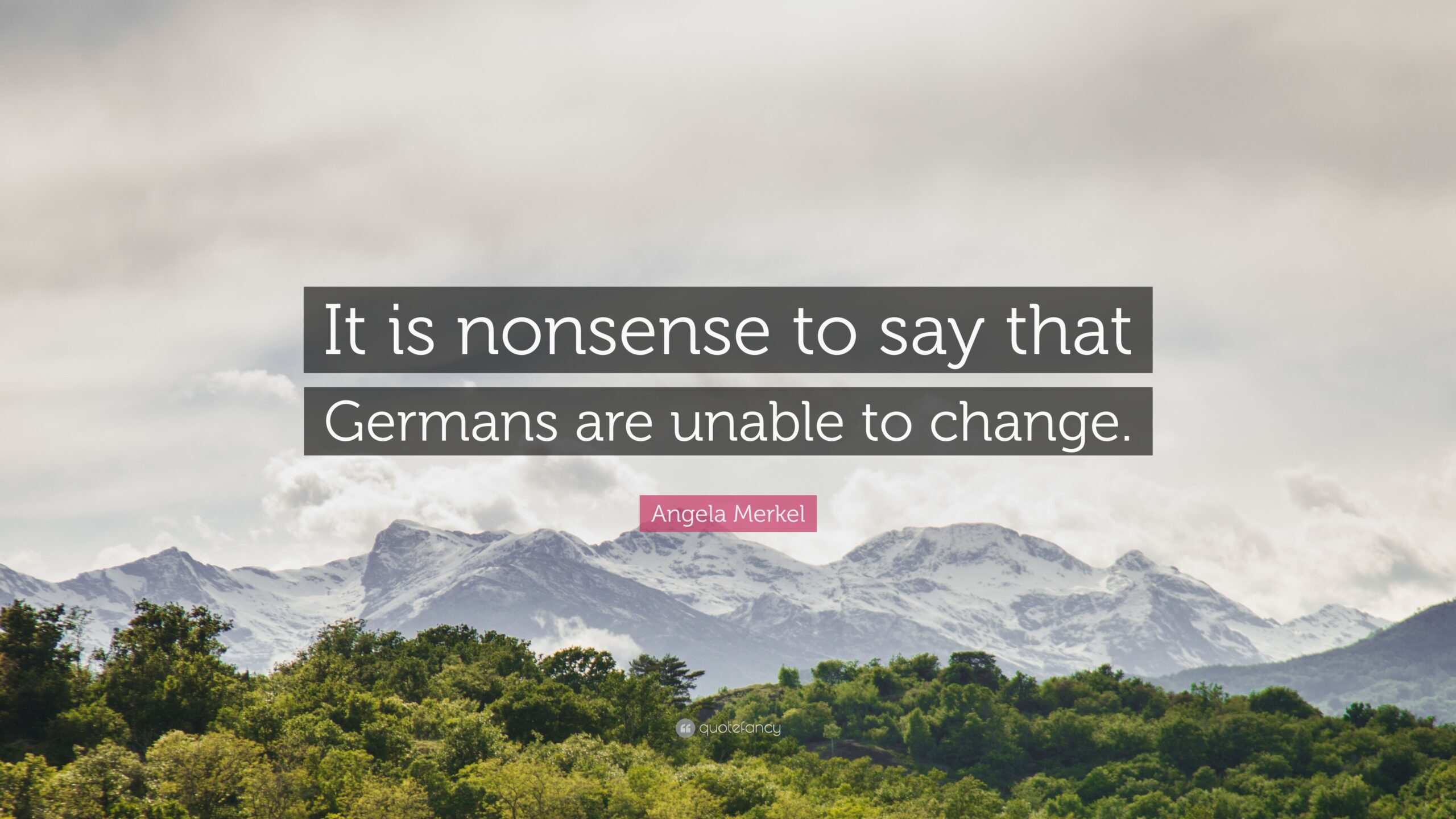 Angela Merkel Quote: “It is nonsense to say that Germans are unable