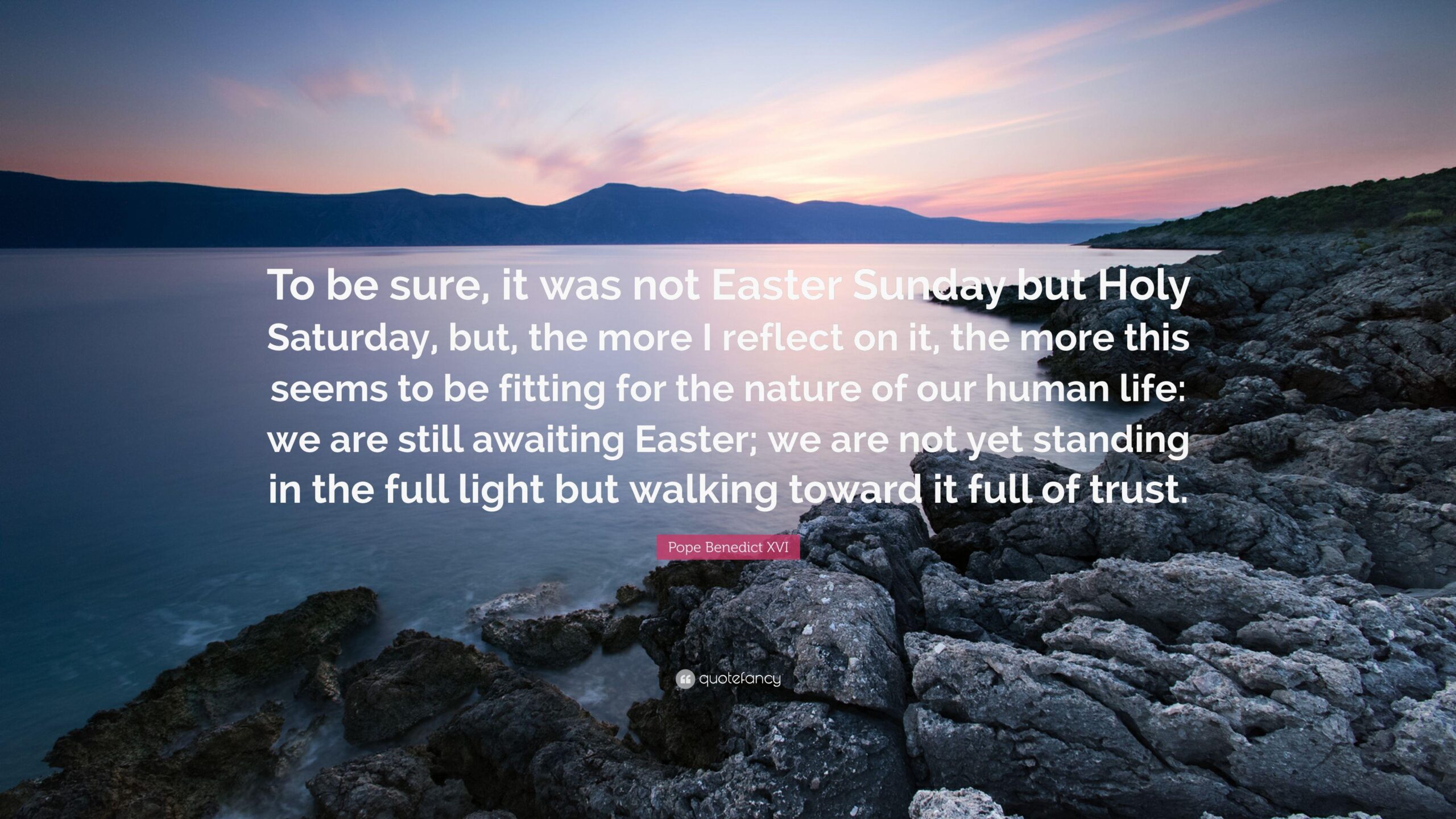 Pope Benedict XVI Quote: “To be sure, it was not Easter Sunday but