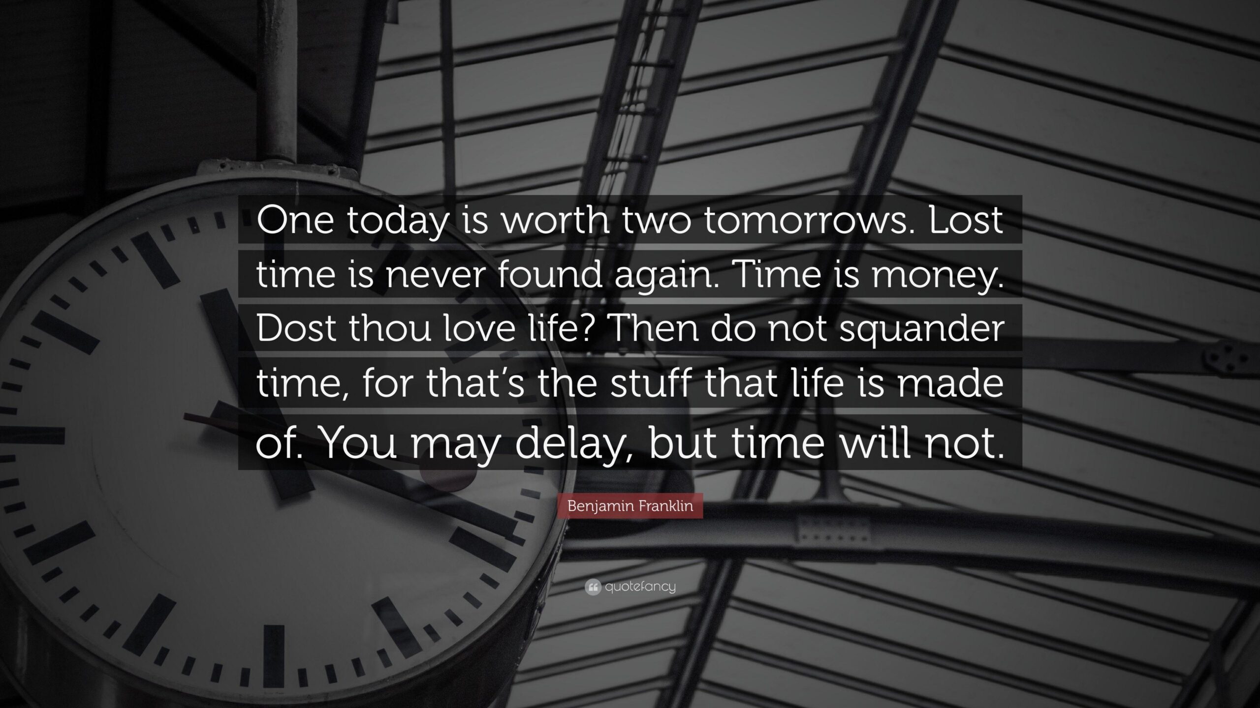 Benjamin Franklin Quote: “One today is worth two tomorrows. Lost