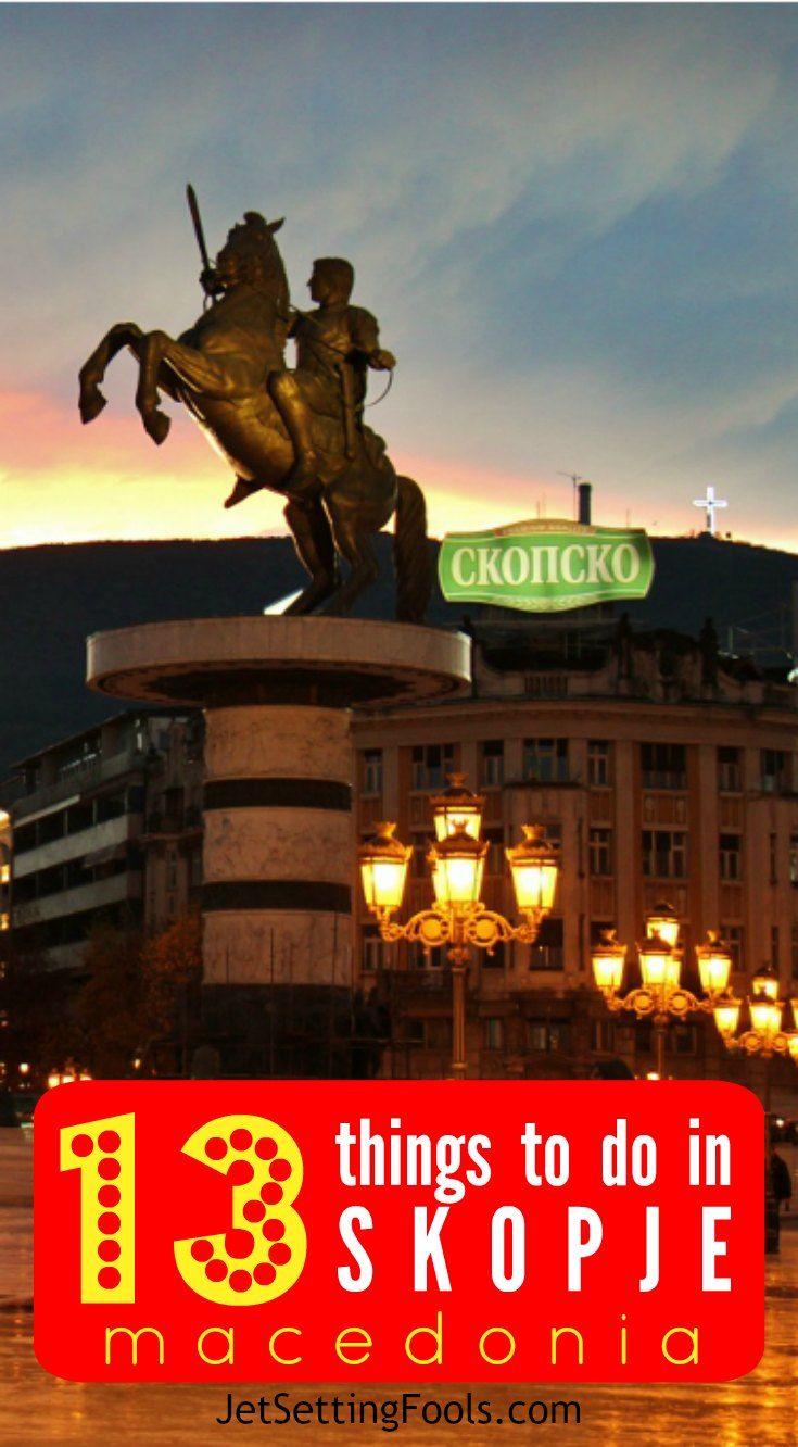 13 Things to Do in Skopje, Macedonia