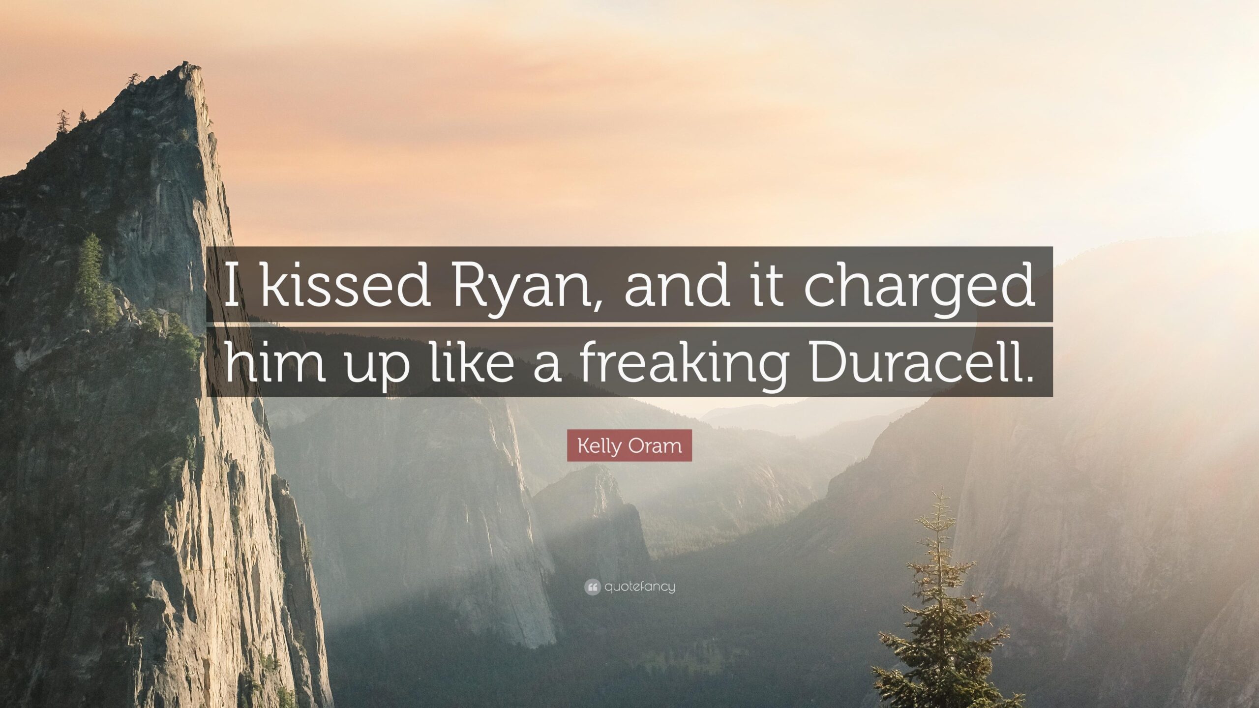 Kelly Oram Quote: “I kissed Ryan, and it charged him up like a