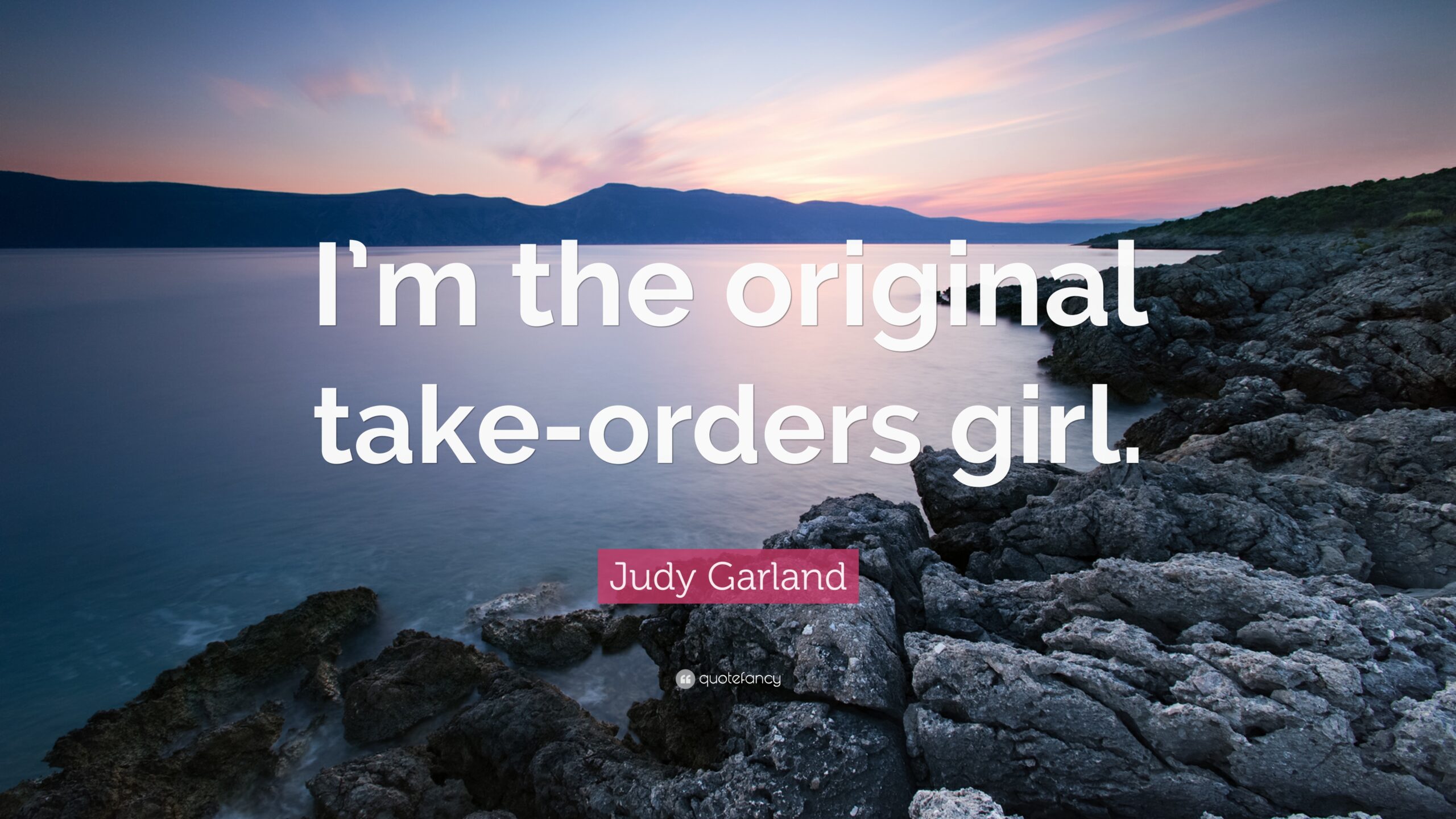 Judy Garland Quote: “I’m the original take