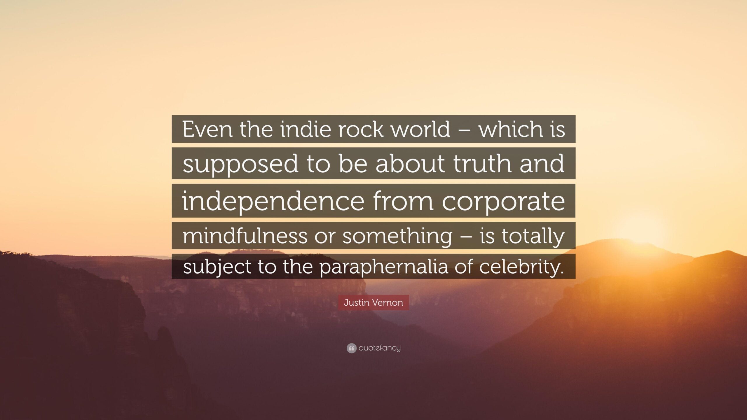 Justin Vernon Quote: “Even the indie rock world – which is supposed