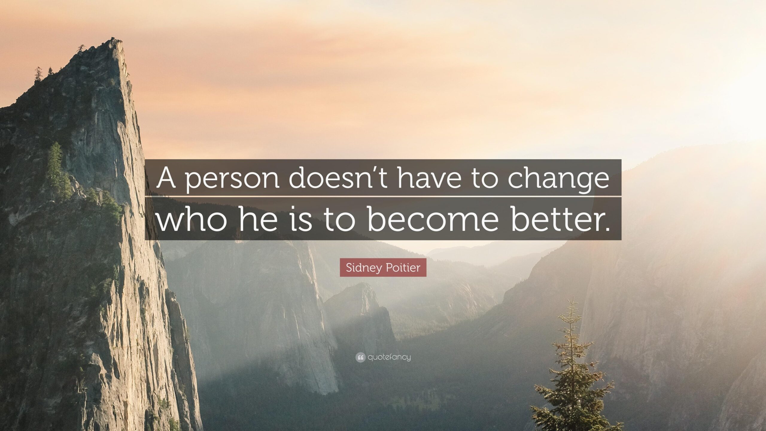 Sidney Poitier Quote: “A person doesn’t have to change who he is to