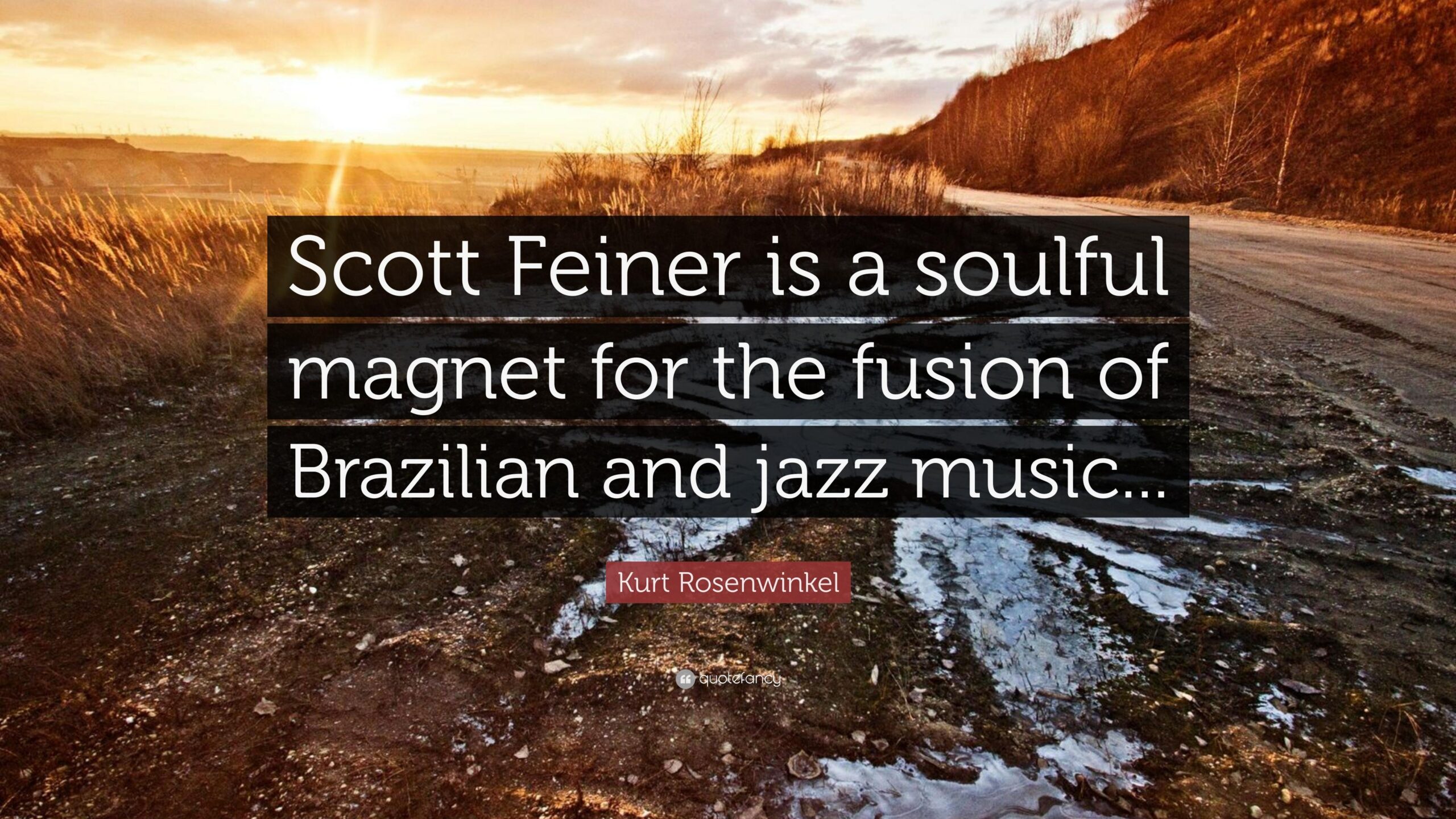 Kurt Rosenwinkel Quote: “Scott Feiner is a soulful magnet for the