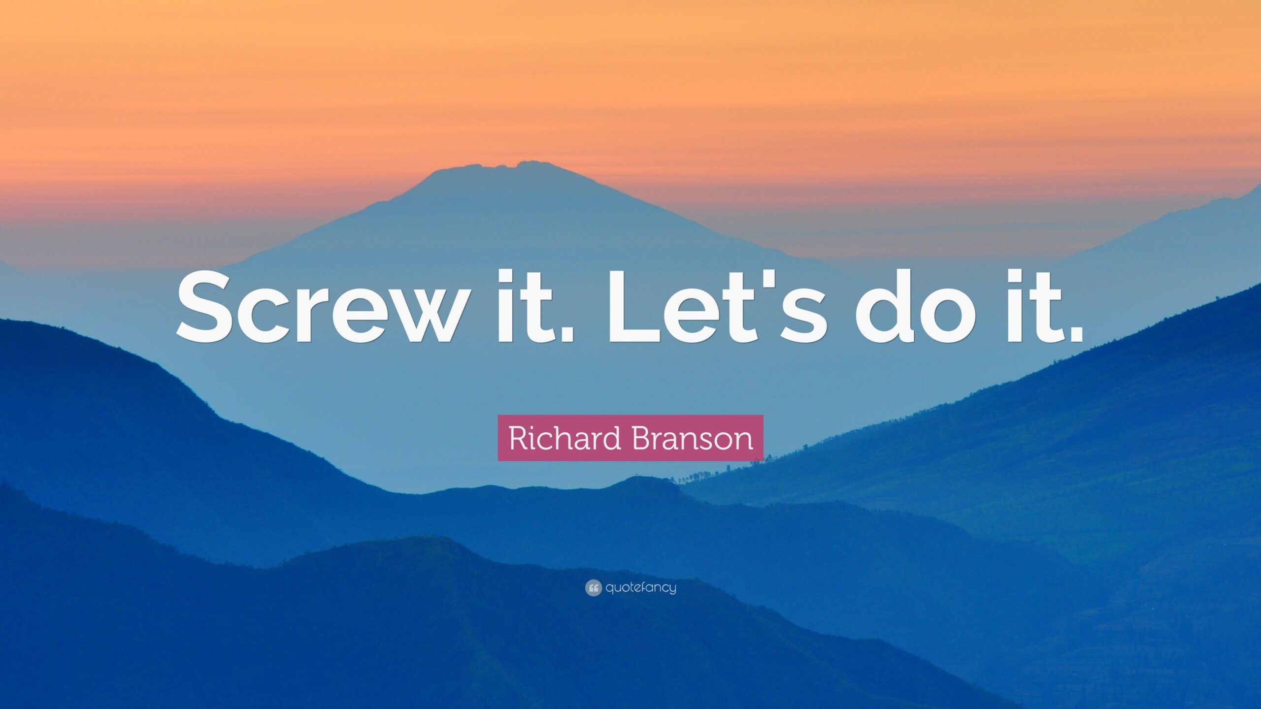 Richard Branson Quote: “Screw it. Let’s do it.”