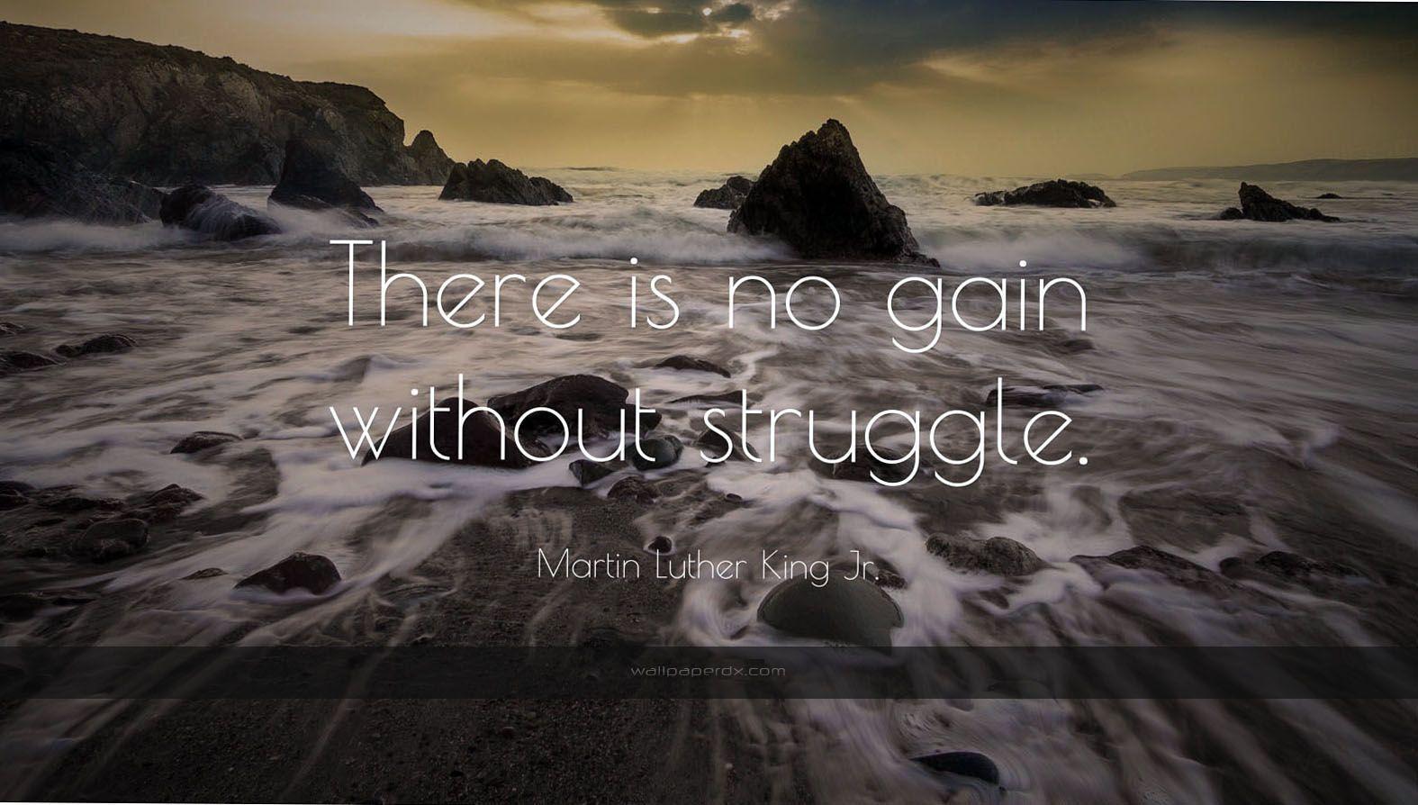 1174 martin luther king jr quote there is no gain without struggle