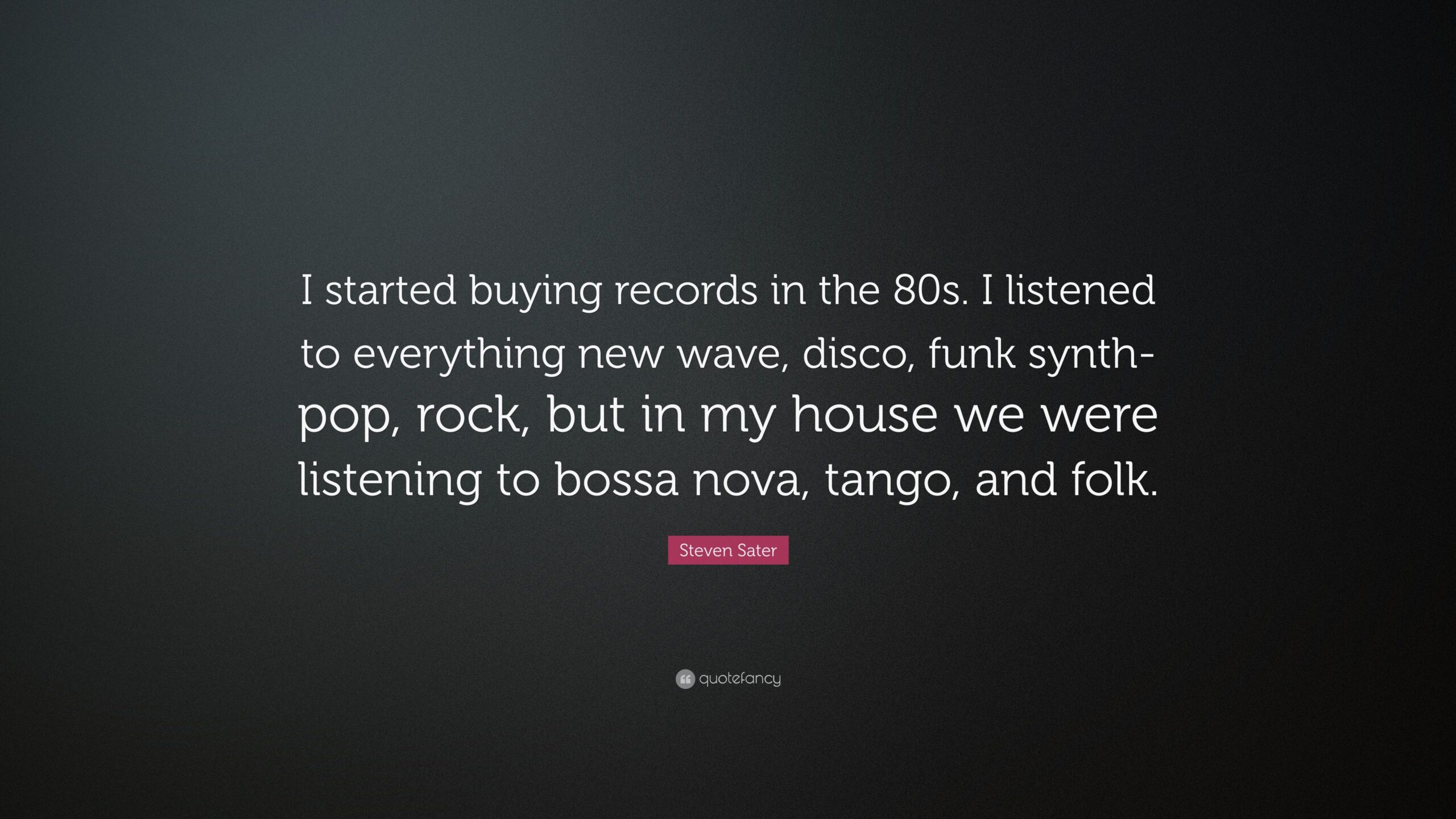 Steven Sater Quote: “I started buying records in the 80s. I listened