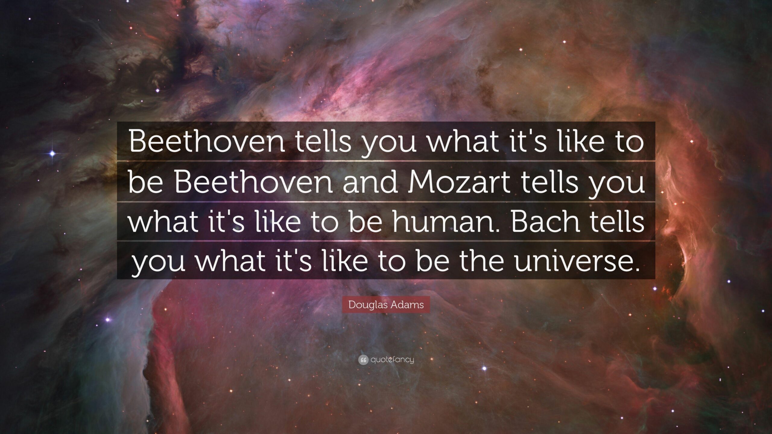 Douglas Adams Quote: “Beethoven tells you what it’s like to be