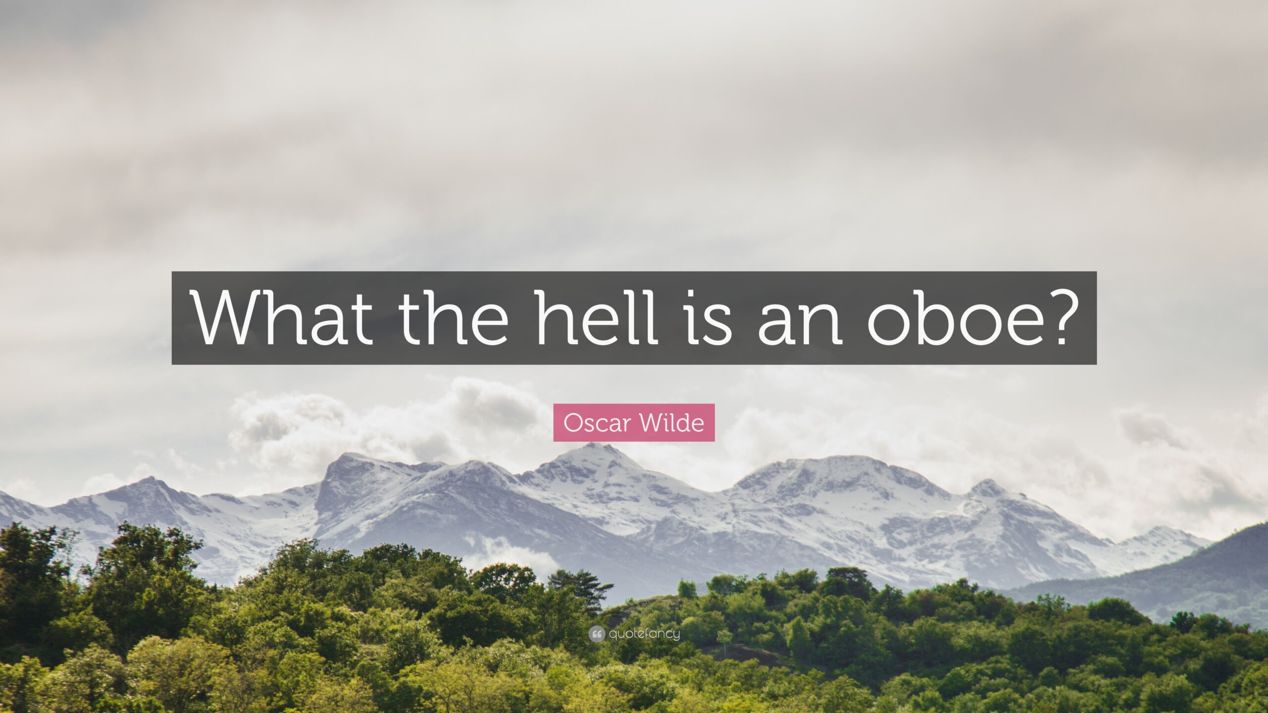 Oscar Wilde Quote: “What the hell is an oboe?”