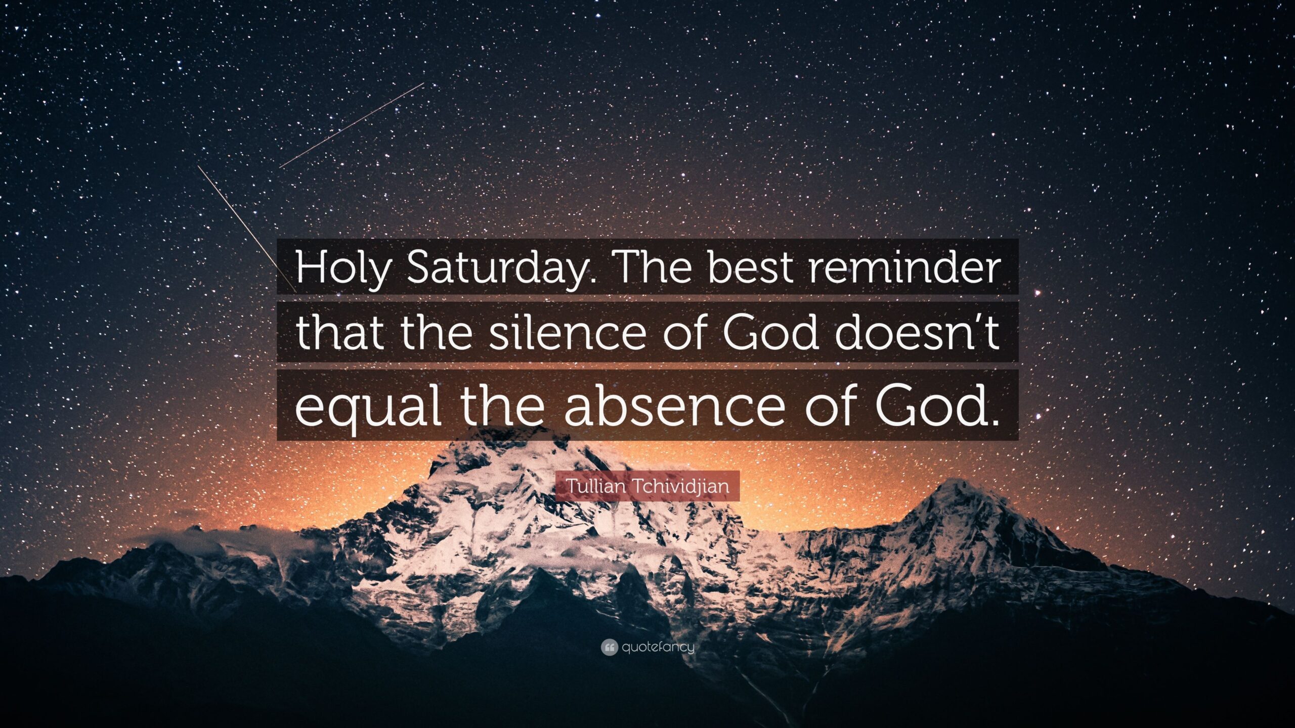 Tullian Tchividjian Quote: “Holy Saturday. The best reminder that