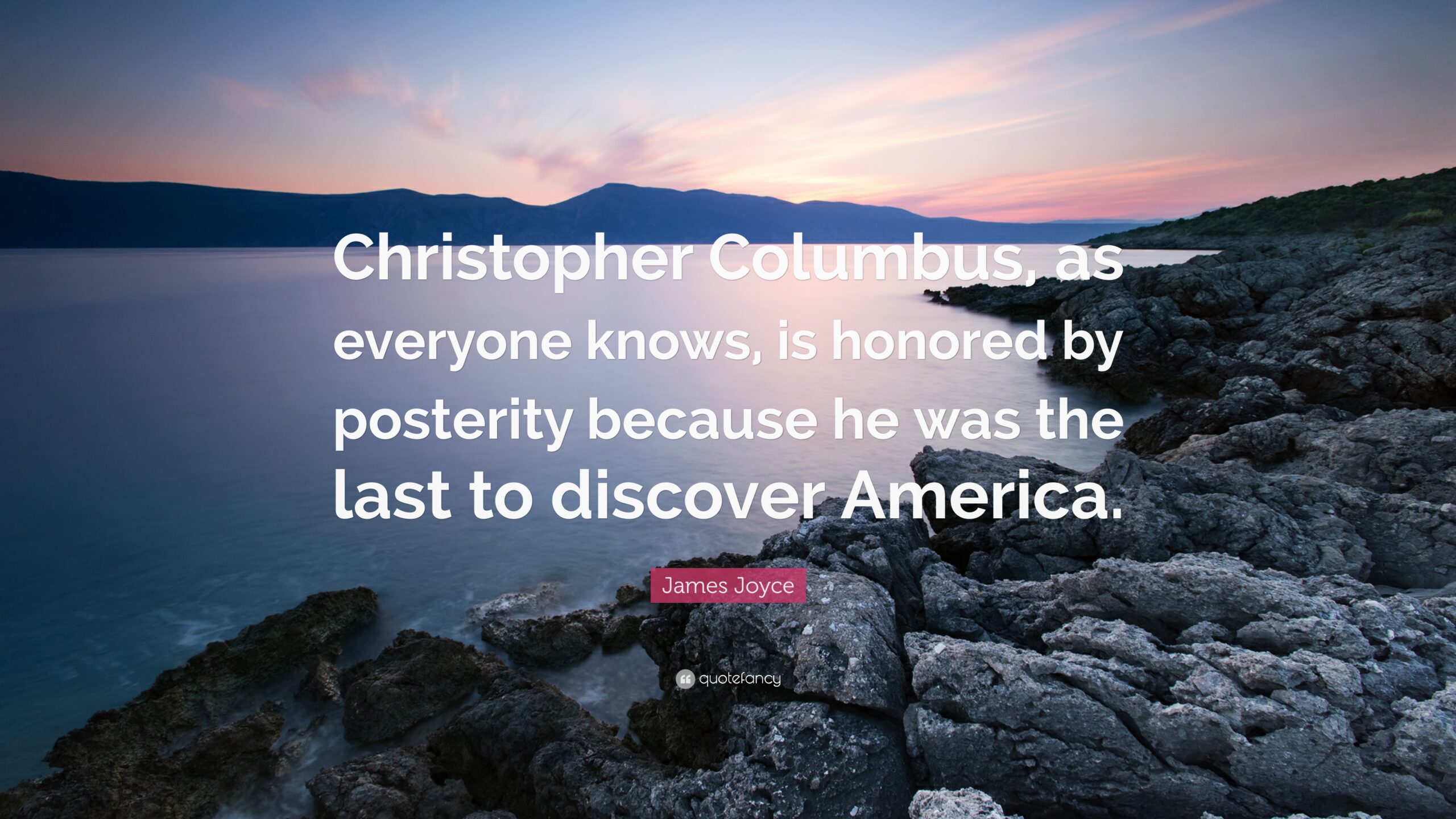 James Joyce Quote: “Christopher Columbus, as everyone knows, is