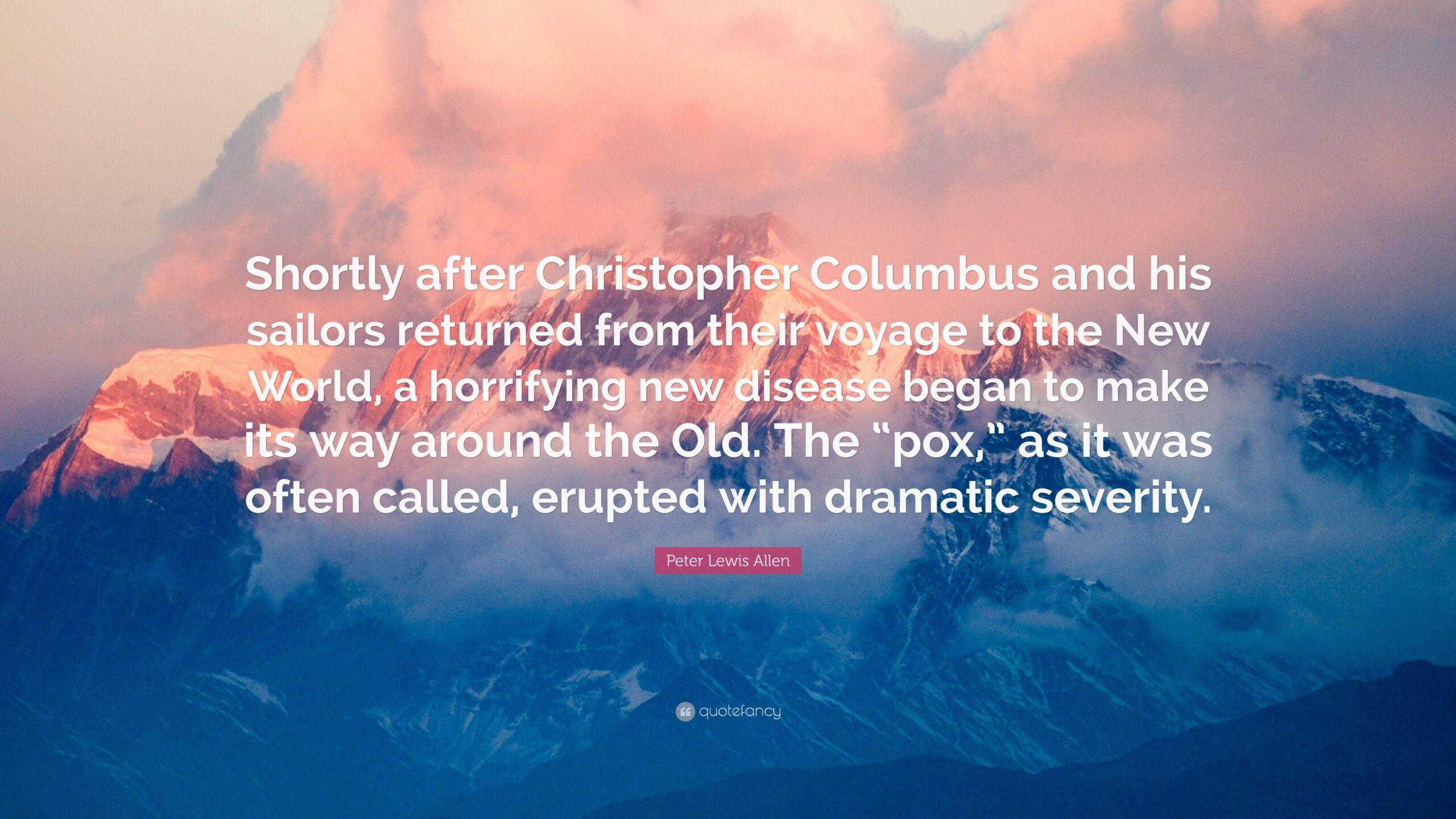 Peter Lewis Allen Quote: “Shortly after Christopher Columbus and his