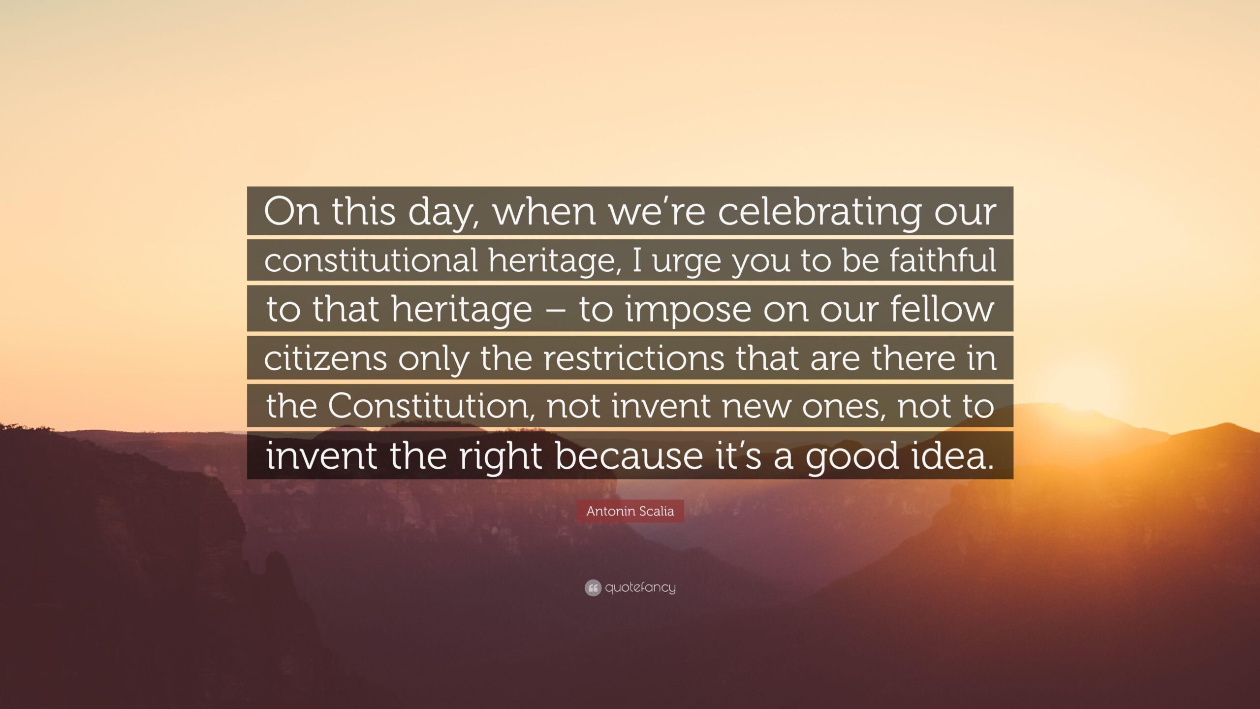 Antonin Scalia Quote: “On this day, when we’re celebrating our