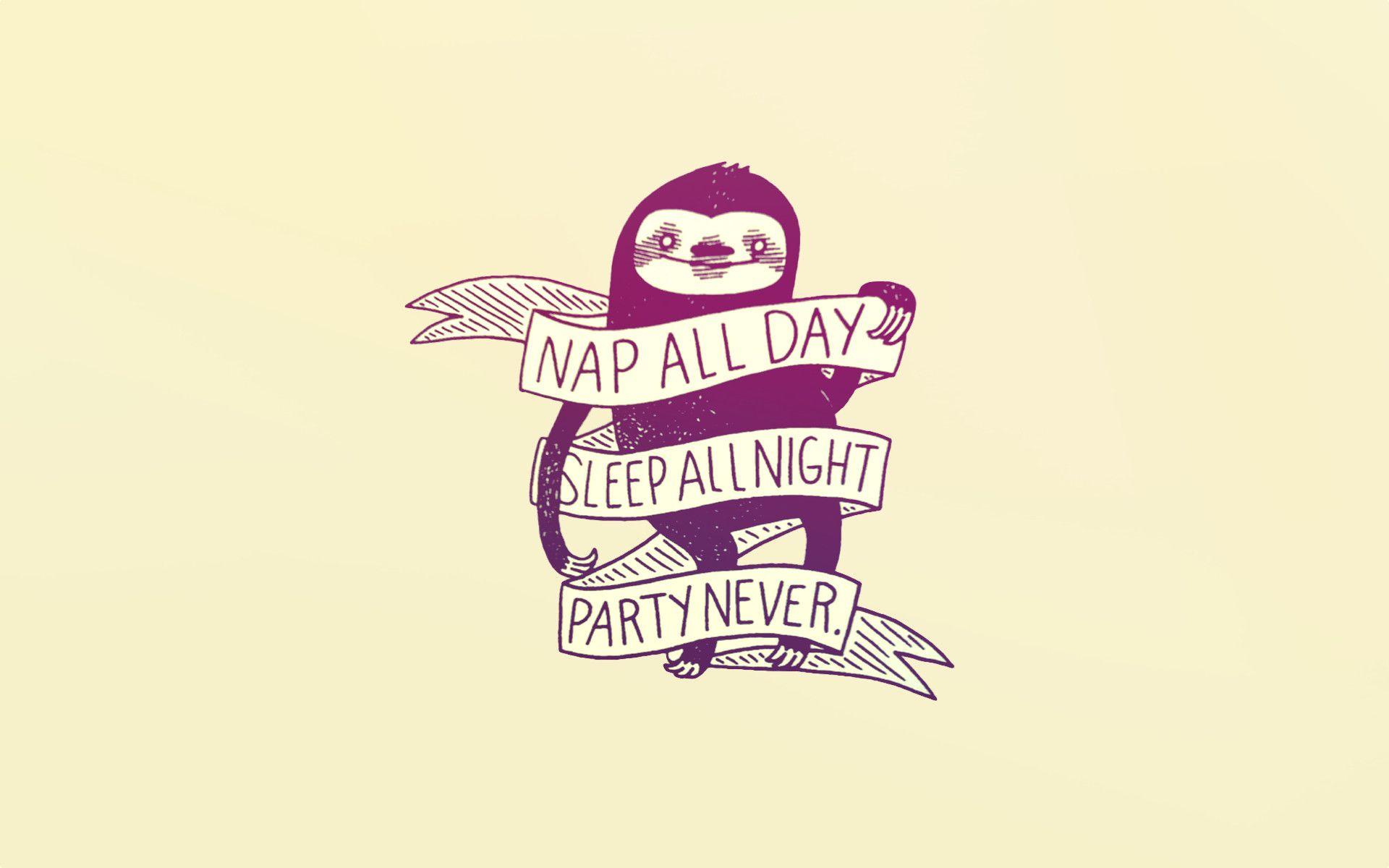 Made a wallpapers out of "Nap all day" sloth : wallpapers