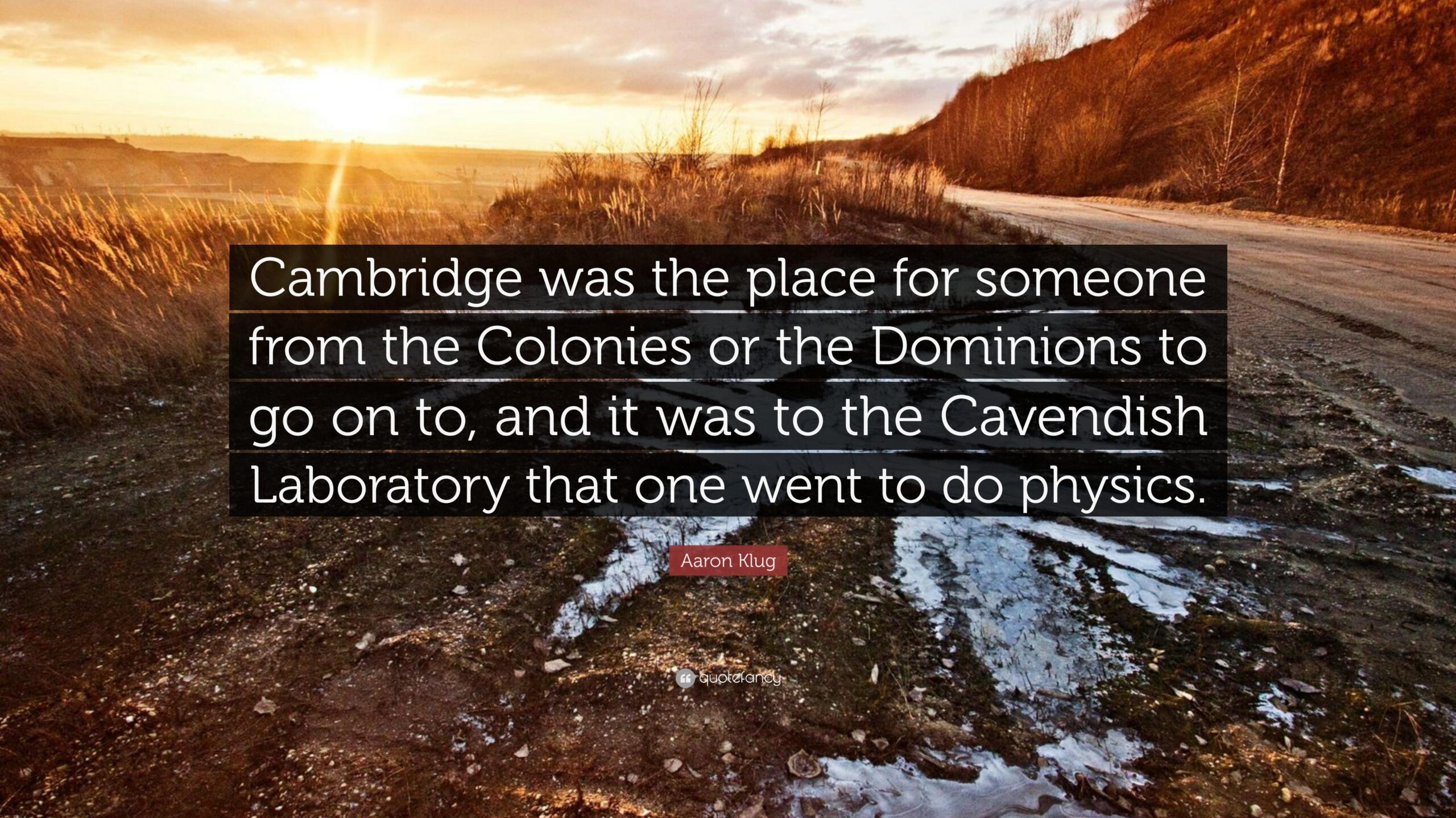 Aaron Klug Quote: “Cambridge was the place for someone from the