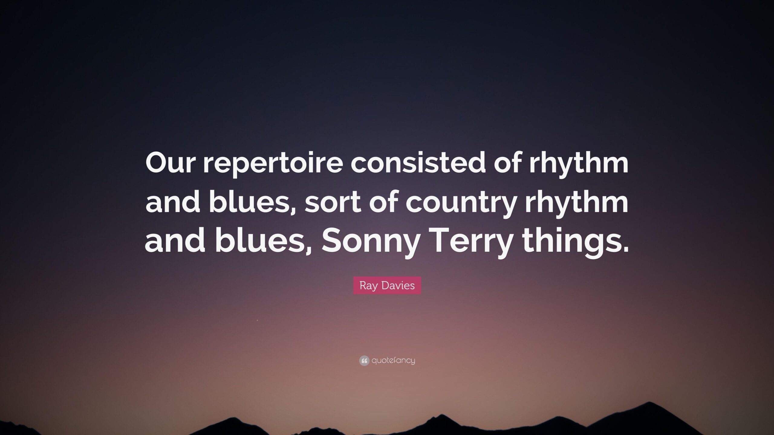 Ray Davies Quote: “Our repertoire consisted of rhythm and blues