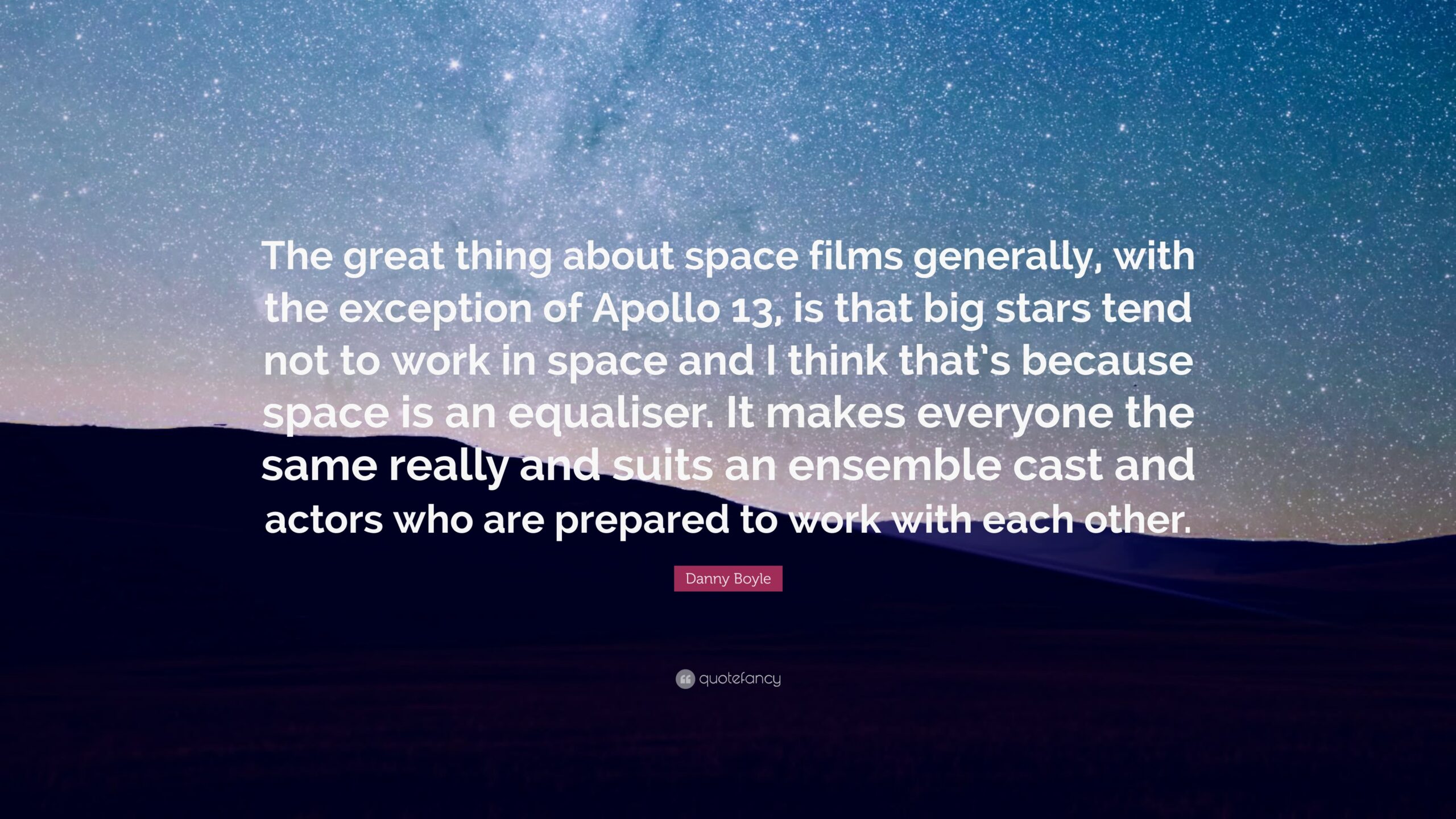 Danny Boyle Quote: “The great thing about space films generally