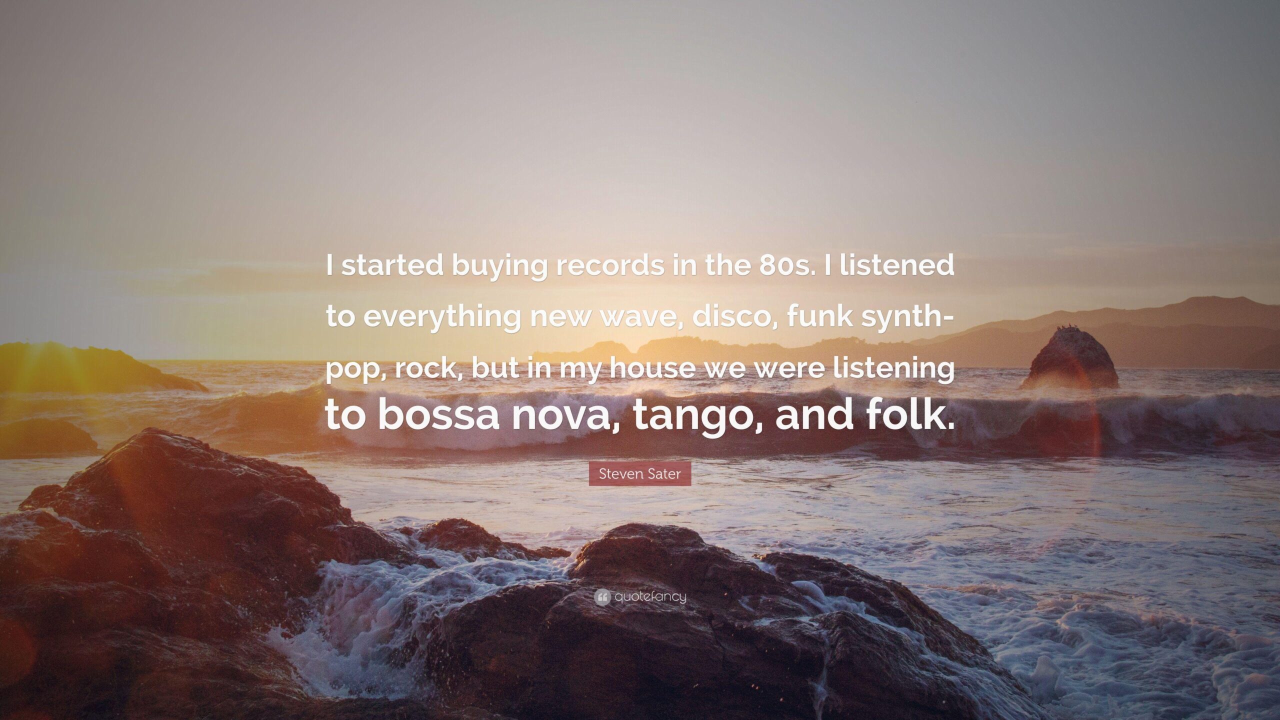 Steven Sater Quote: “I started buying records in the 80s. I listened