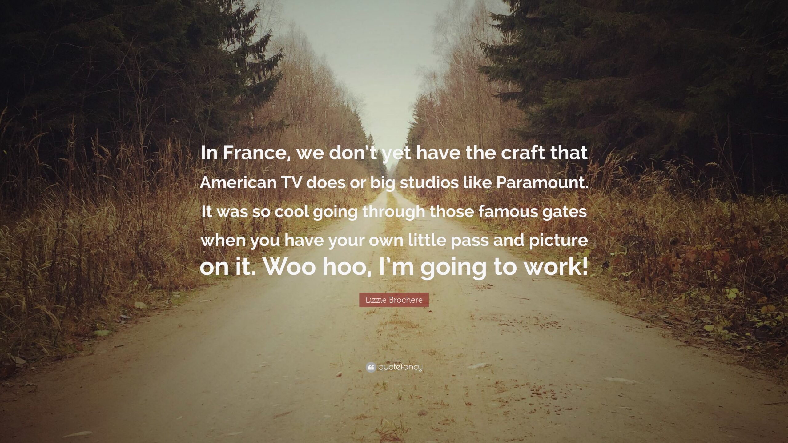 Lizzie Brochere Quote: “In France, we don’t yet have the craft that