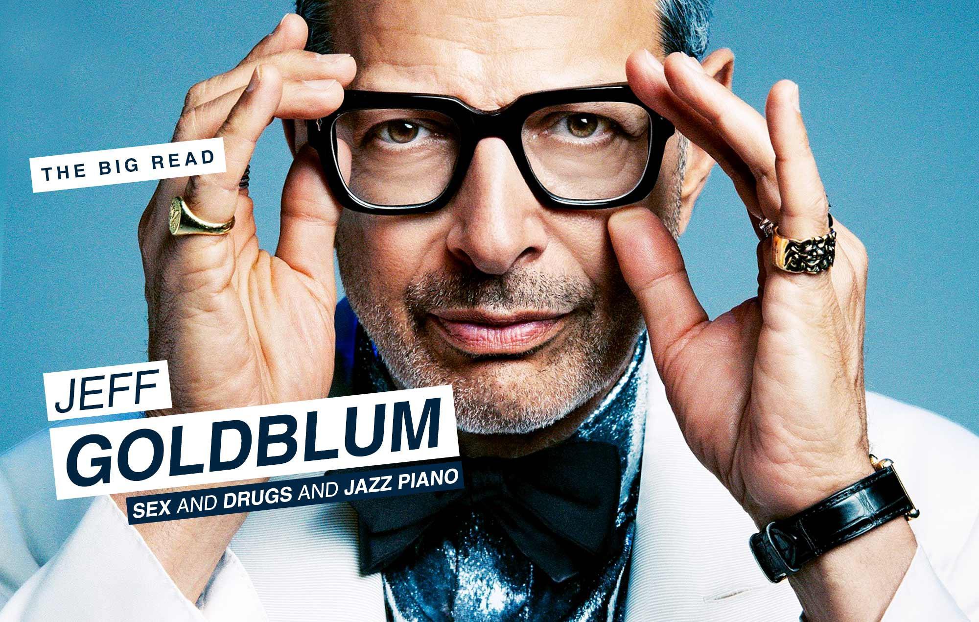 The Big Read – Jeff Goldblum: sex and drugs and jazz piano