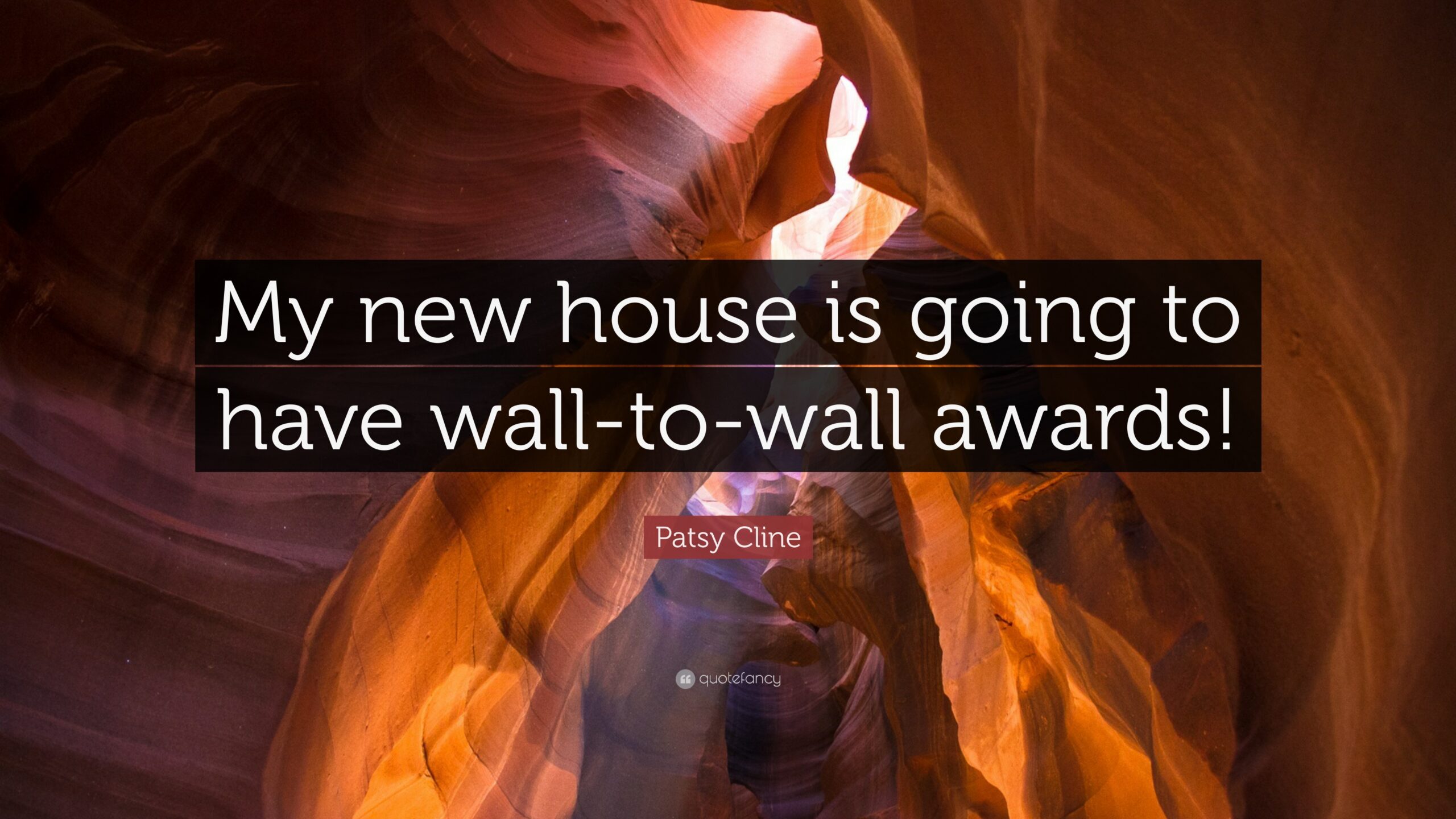 Patsy Cline Quote: “My new house is going to have wall