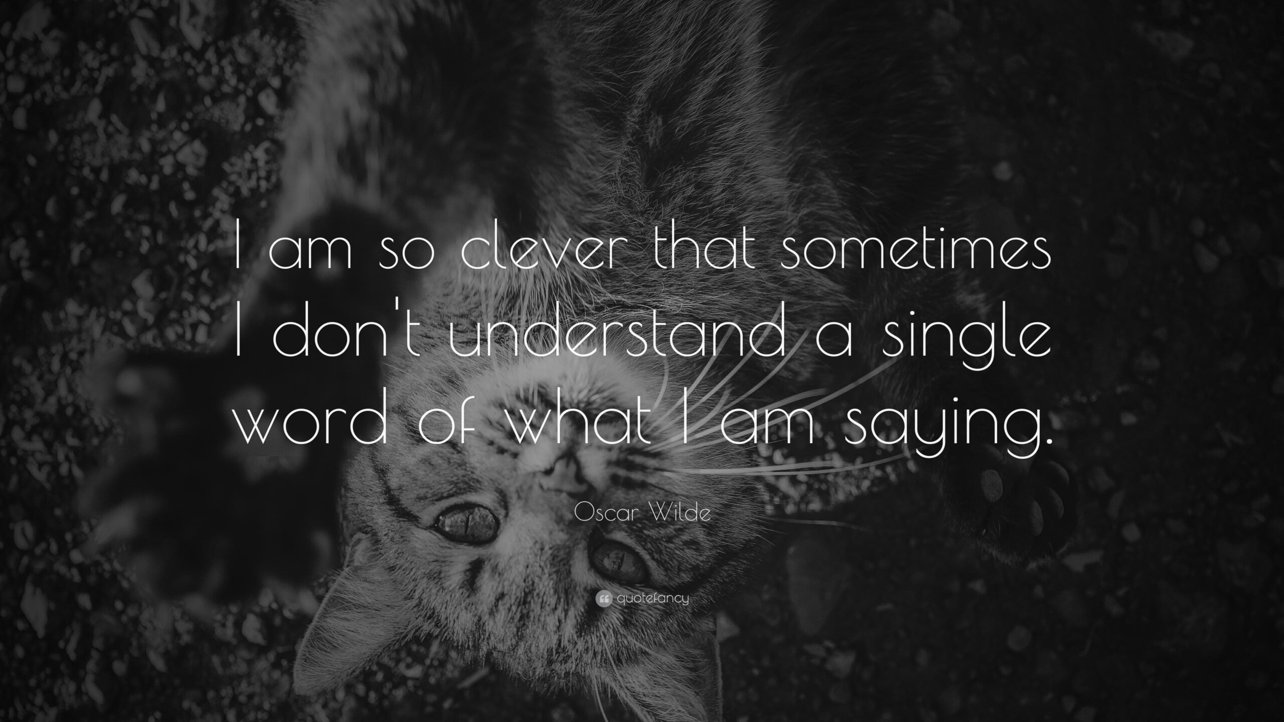 Oscar Wilde Quote: “I am so clever that sometimes I don’t understand