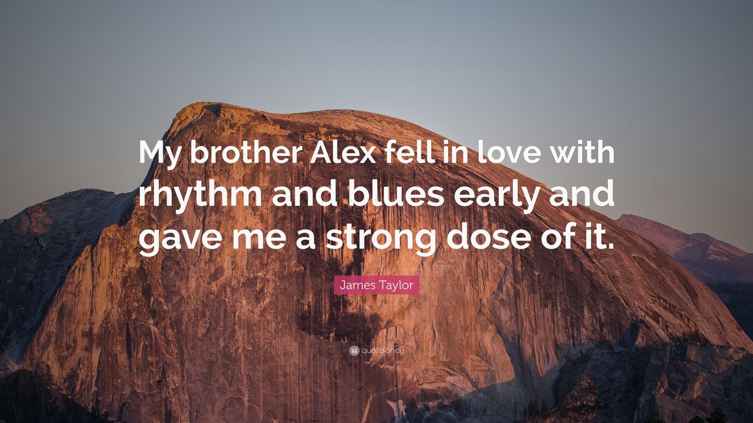 James Taylor Quote: “My brother Alex fell in love with rhythm and