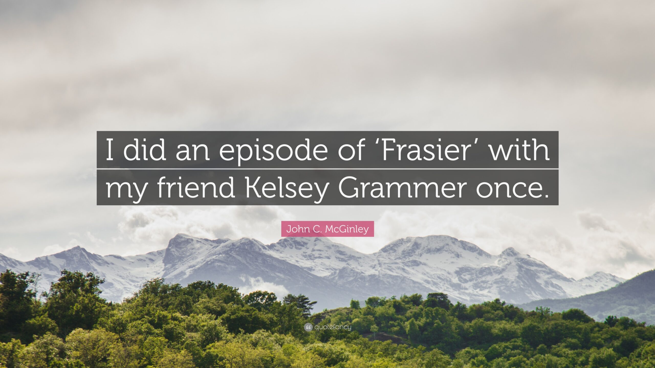 John C. McGinley Quote: “I did an episode of ‘Frasier’ with my