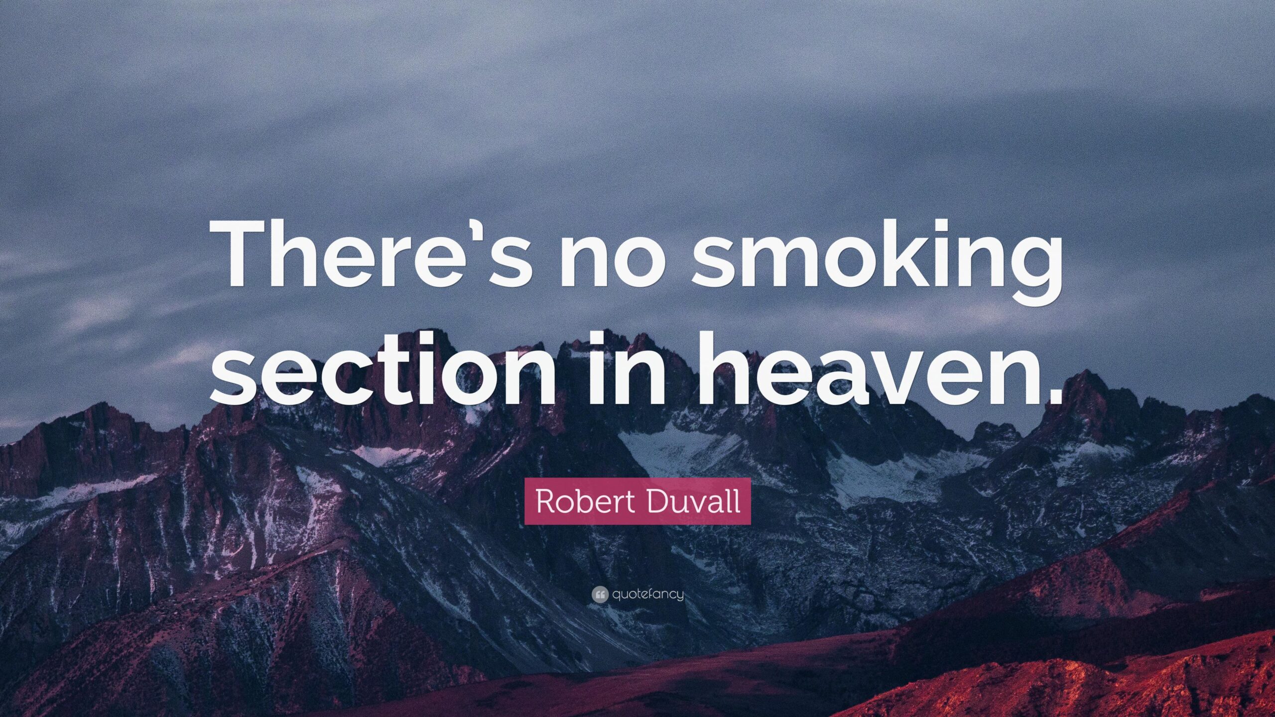 Robert Duvall Quote: “There’s no smoking section in heaven.”