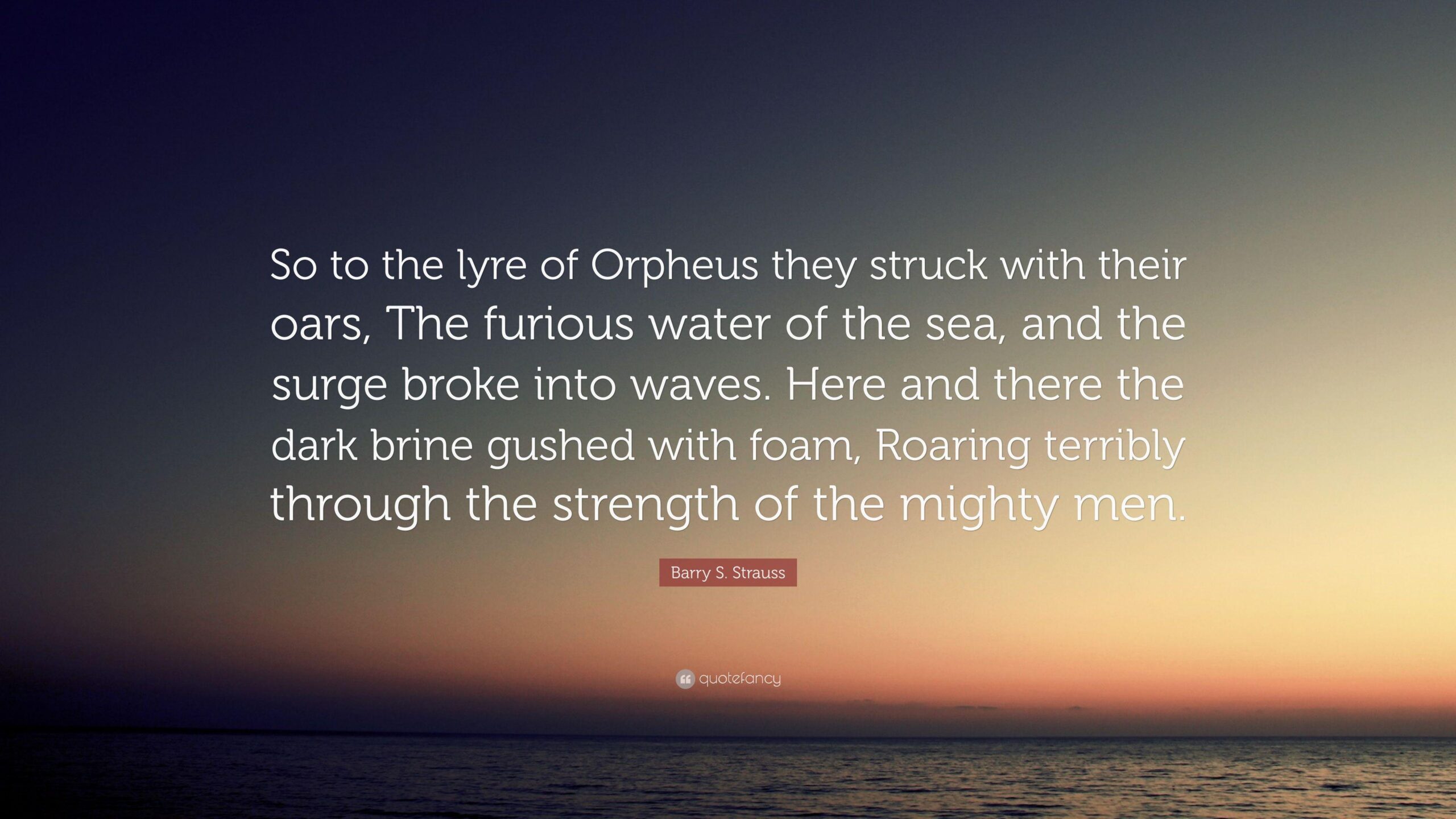 Barry S. Strauss Quote: “So to the lyre of Orpheus they struck with