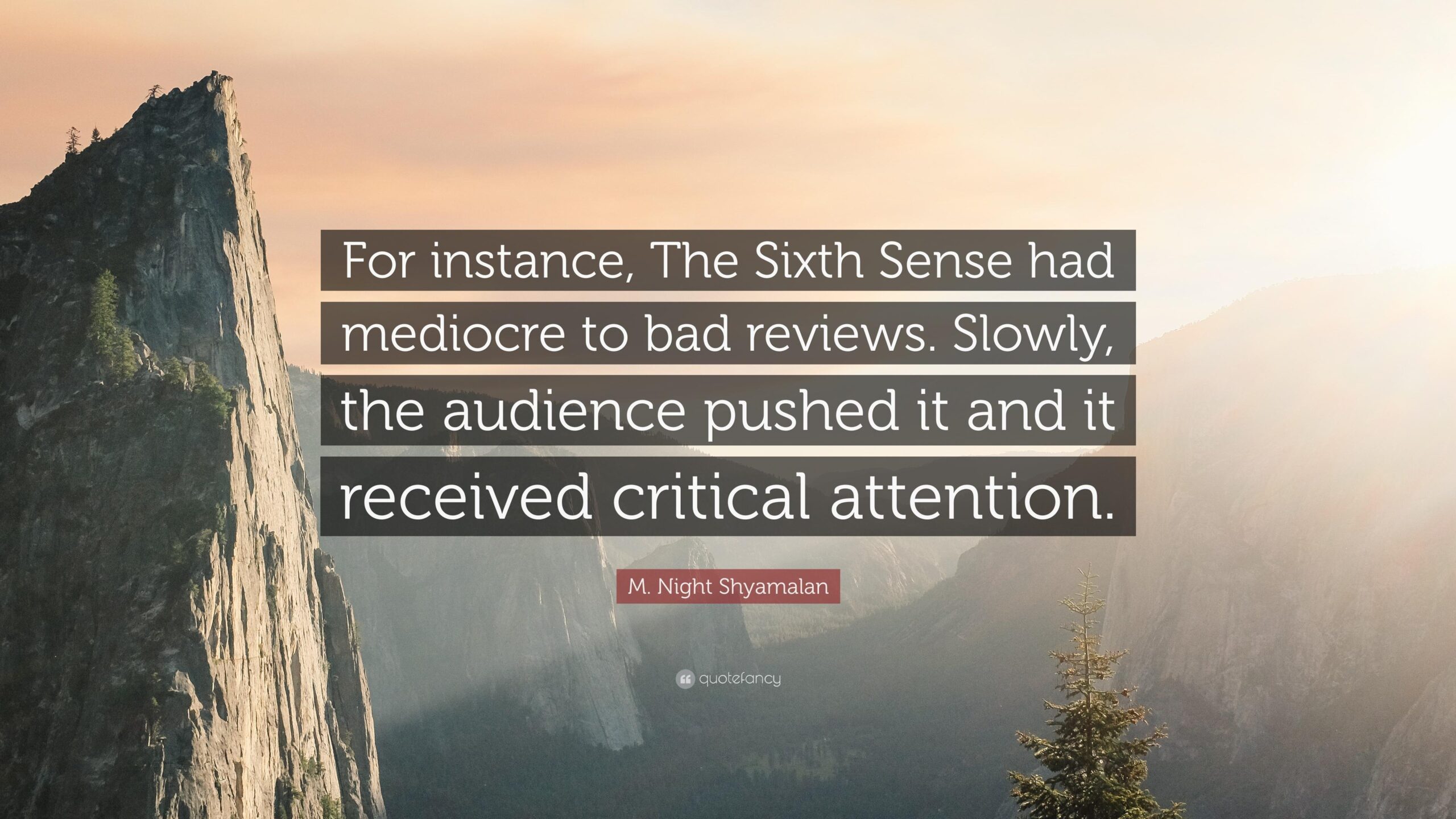 M. Night Shyamalan Quote: “For instance, The Sixth Sense had