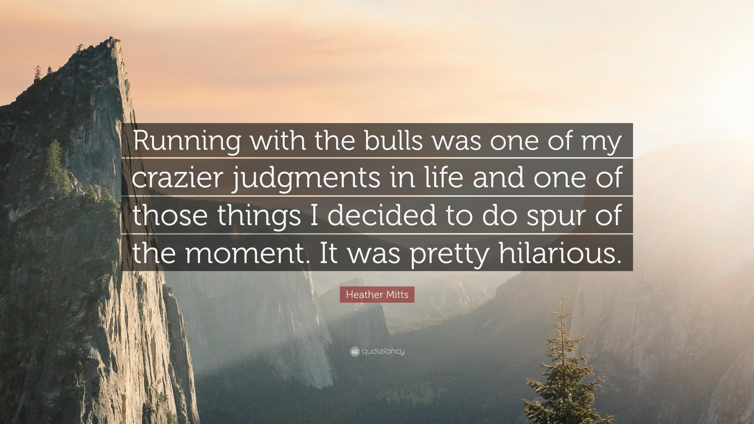 Heather Mitts Quote: “Running with the bulls was one of my crazier