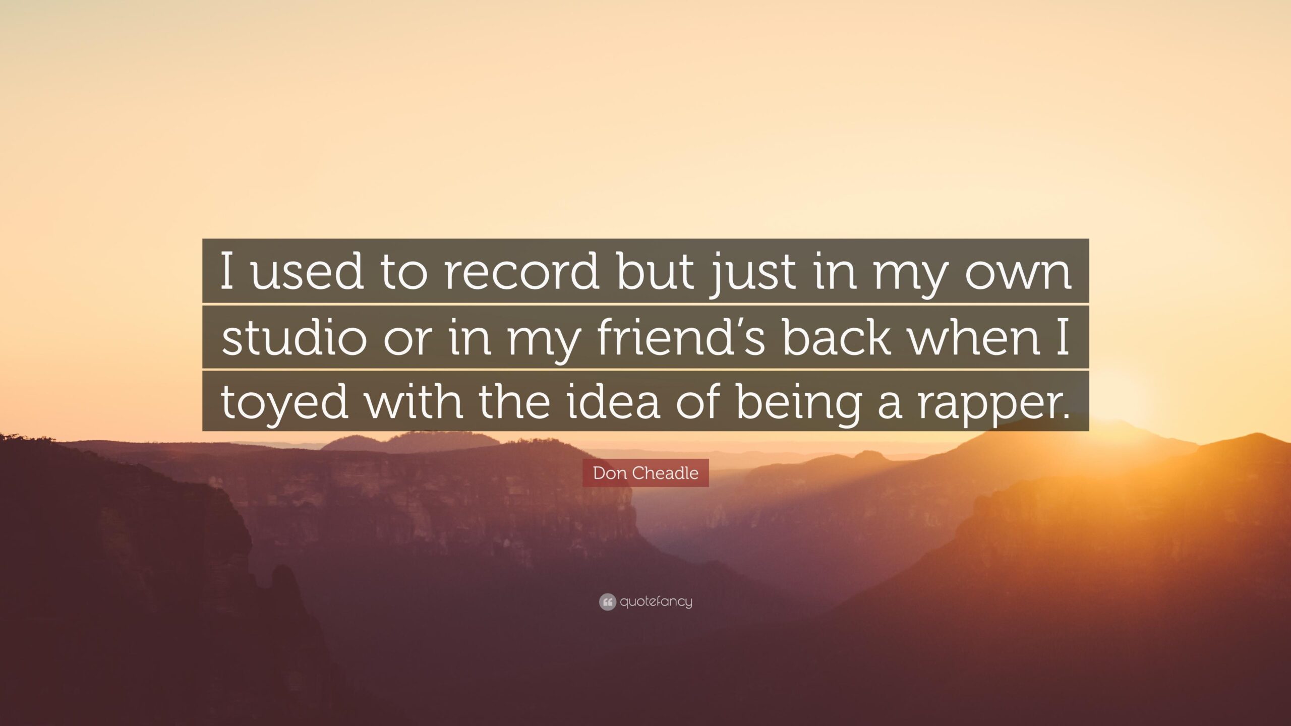 Don Cheadle Quote: “I used to record but just in my own studio or in