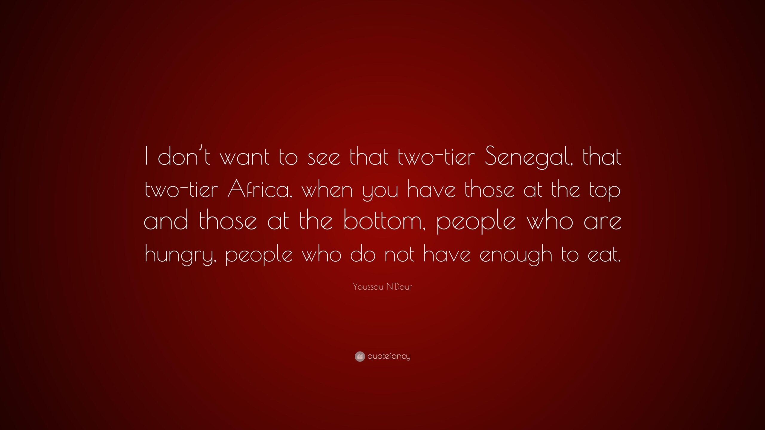 Youssou N’Dour Quote: “I don’t want to see that two