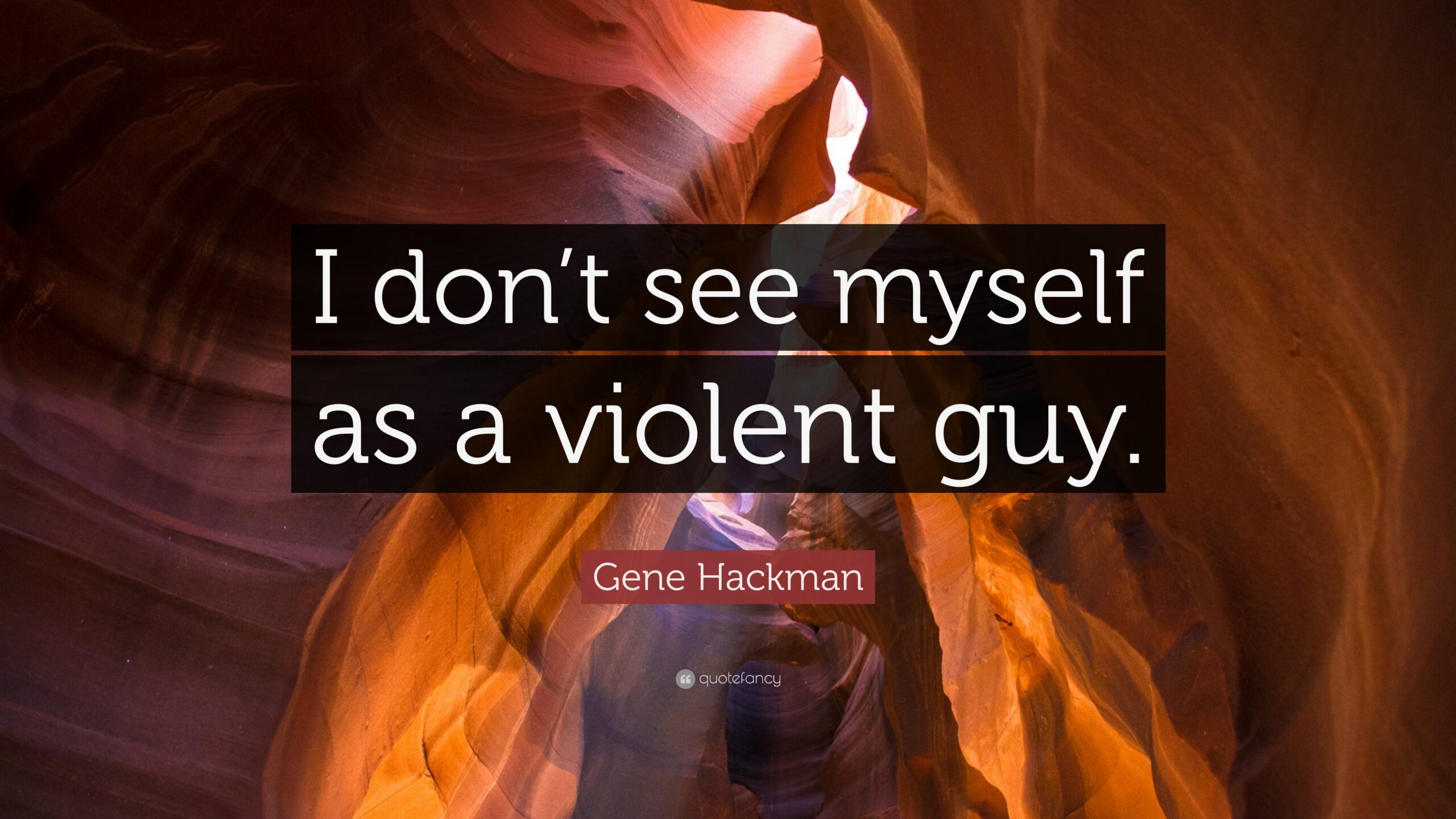 Gene Hackman Quote: “I don’t see myself as a violent guy.”