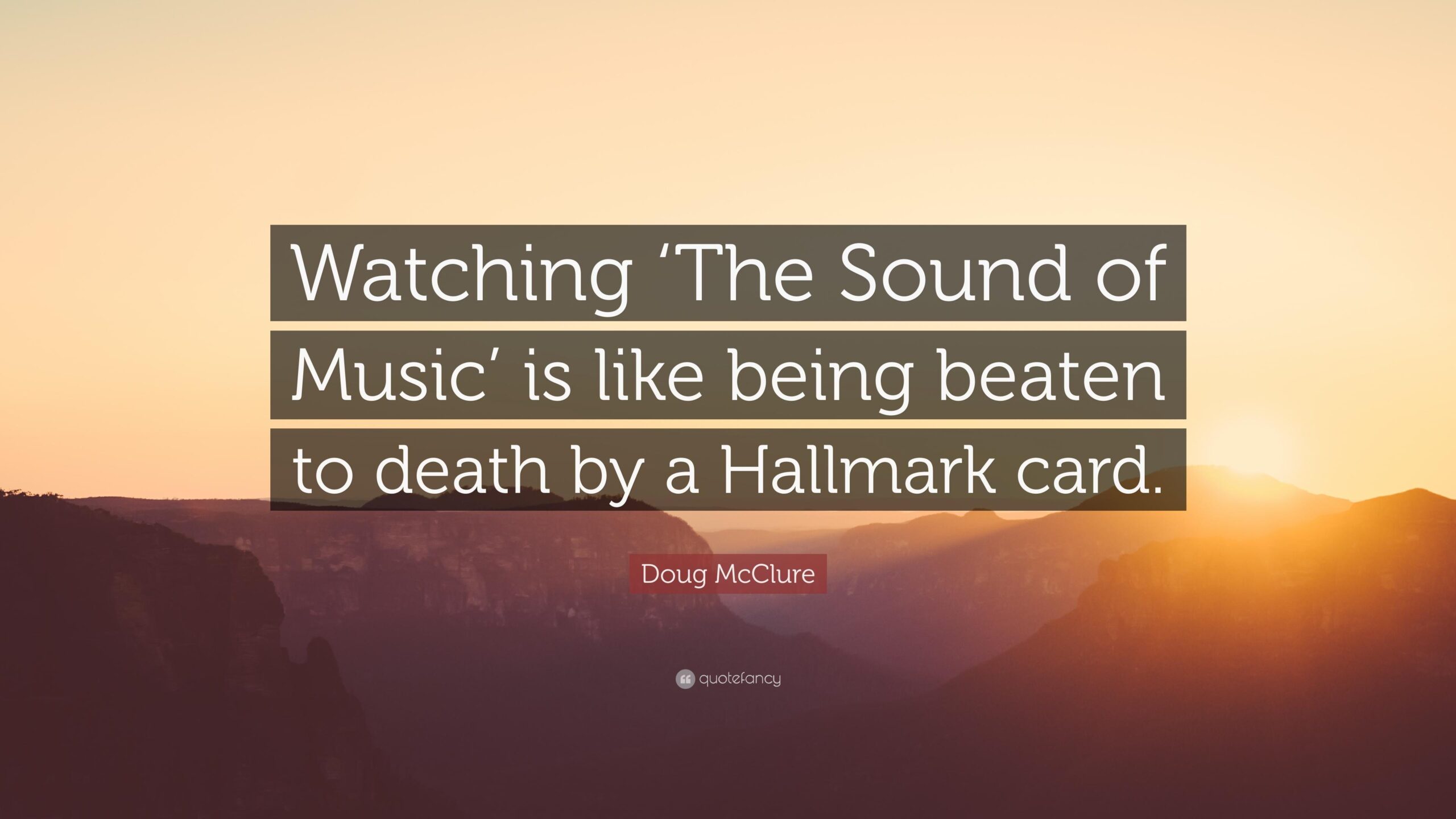 Doug McClure Quote: “Watching ‘The Sound of Music’ is like being