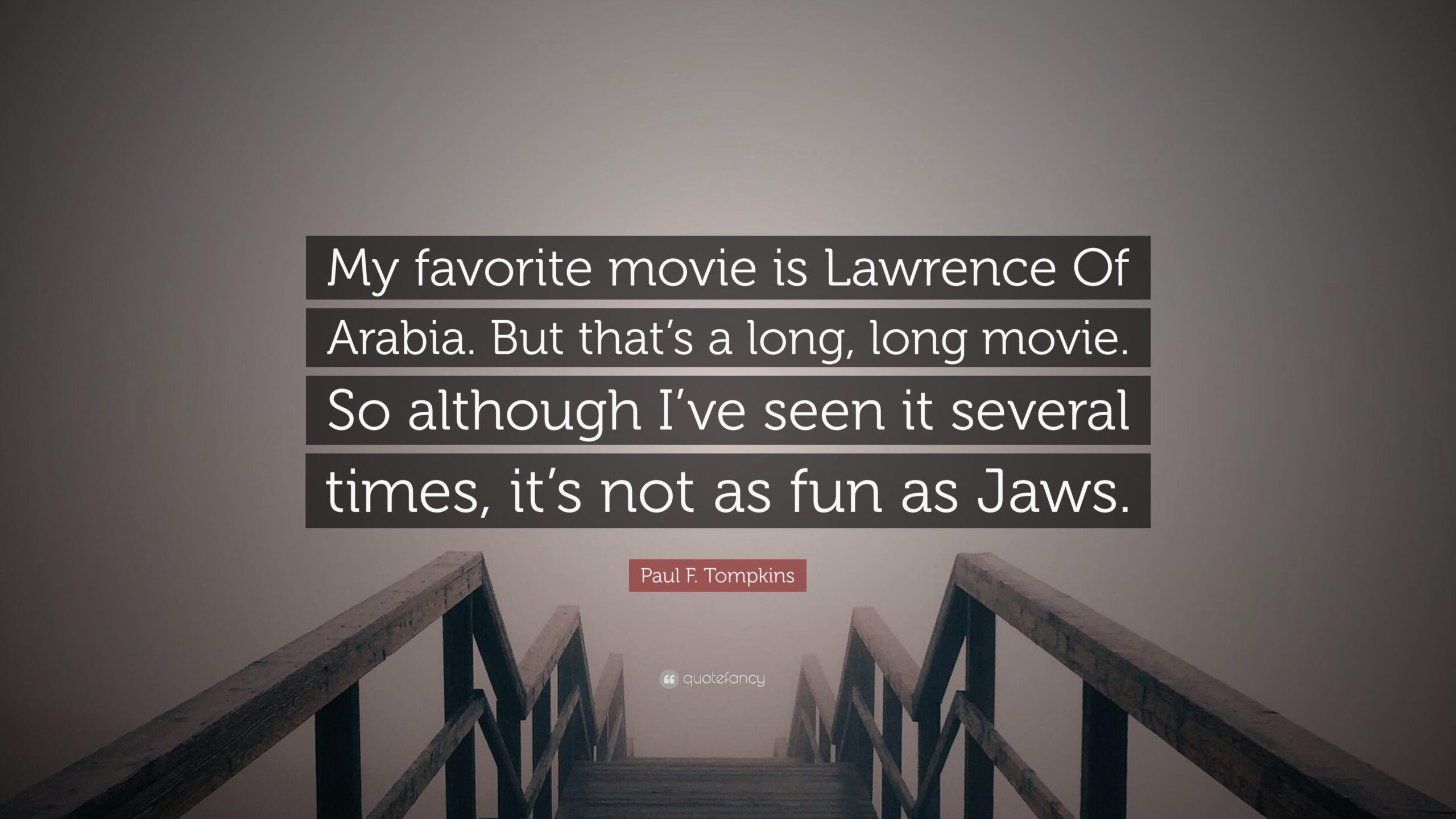 Paul F. Tompkins Quote: “My favorite movie is Lawrence Of Arabia