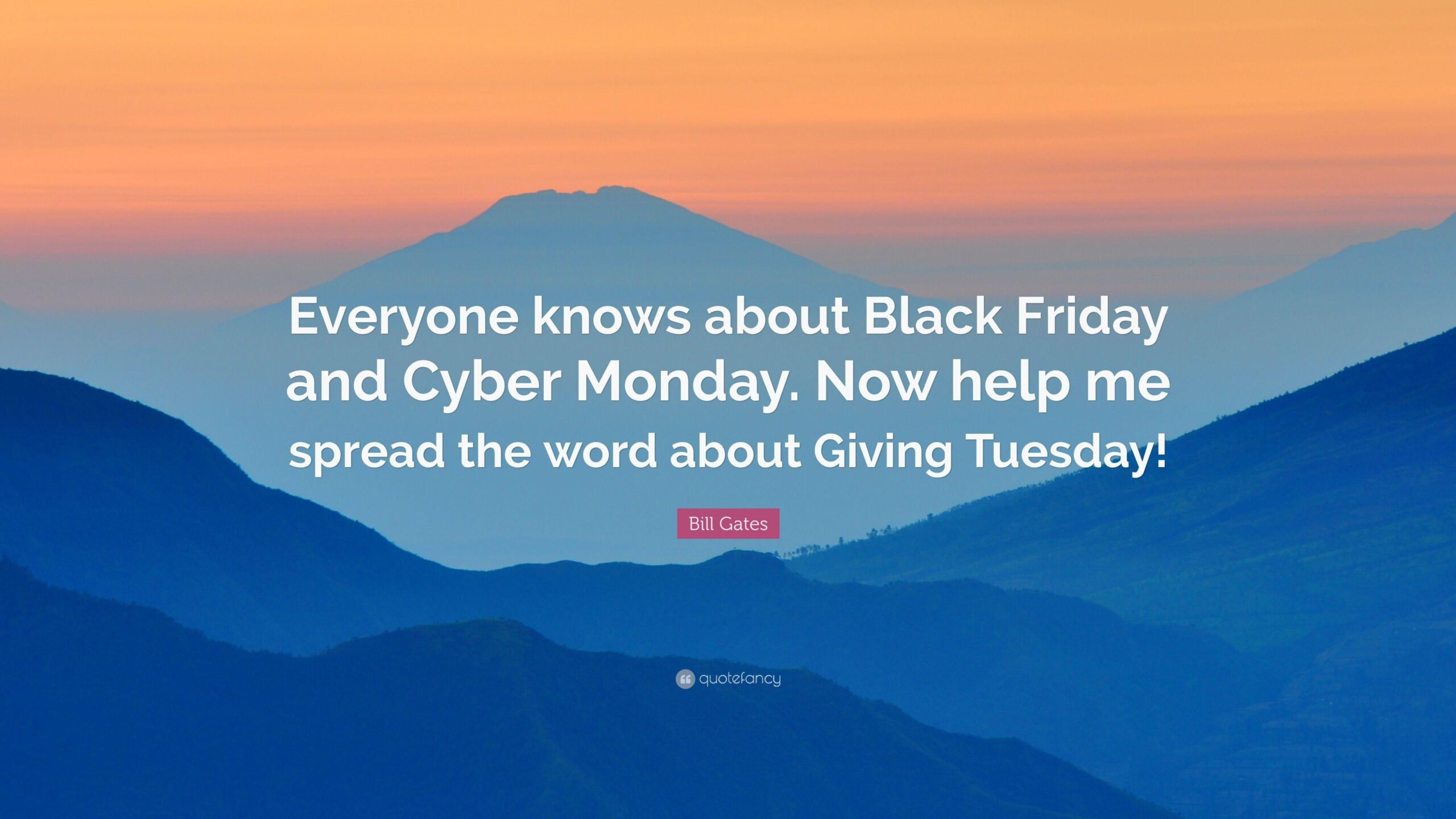 Bill Gates Quote: “Everyone knows about Black Friday and Cyber